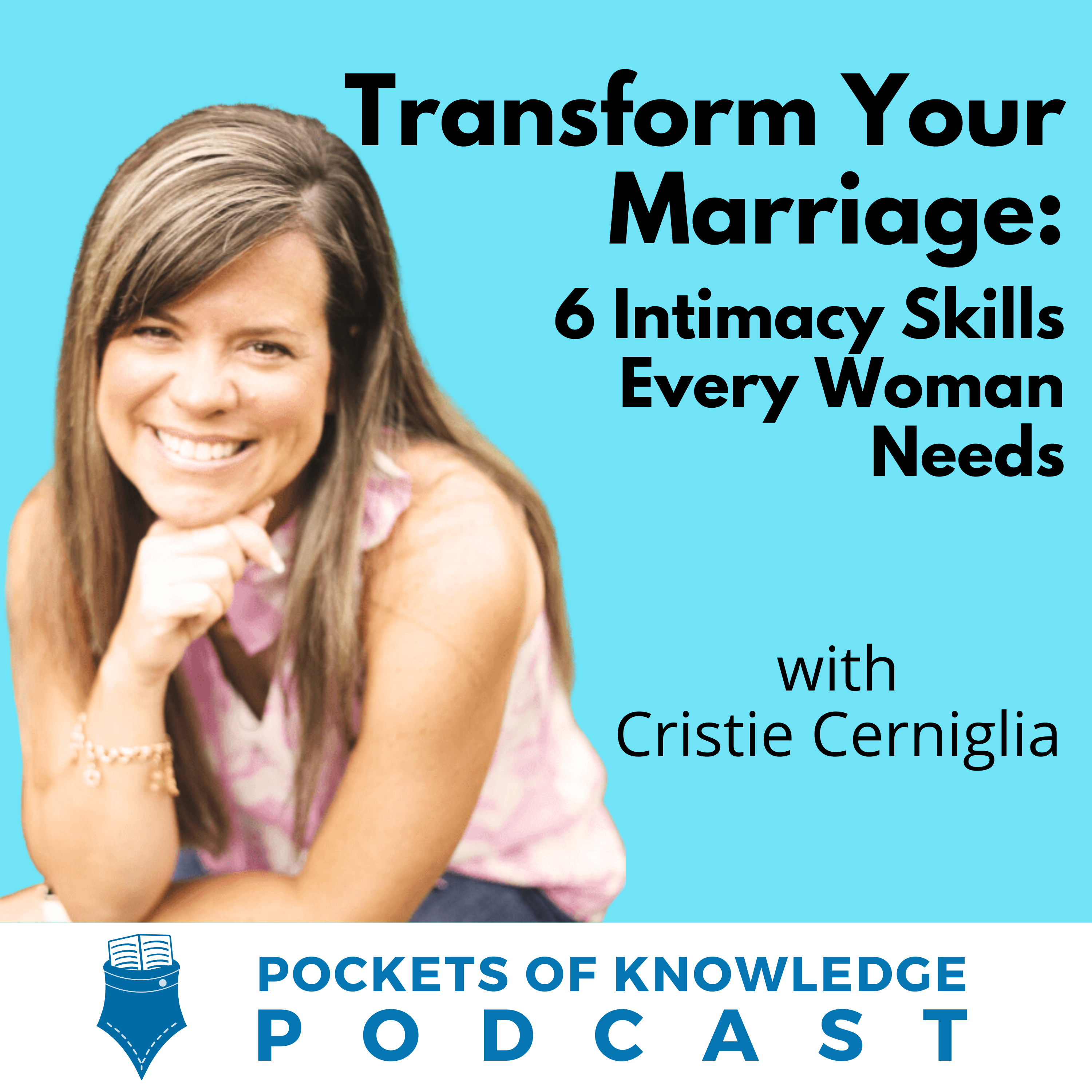 #143. Transform Your Marriage: 6 Intimacy Skills Every Woman Needs with Cristie Cerniglia episode artwork