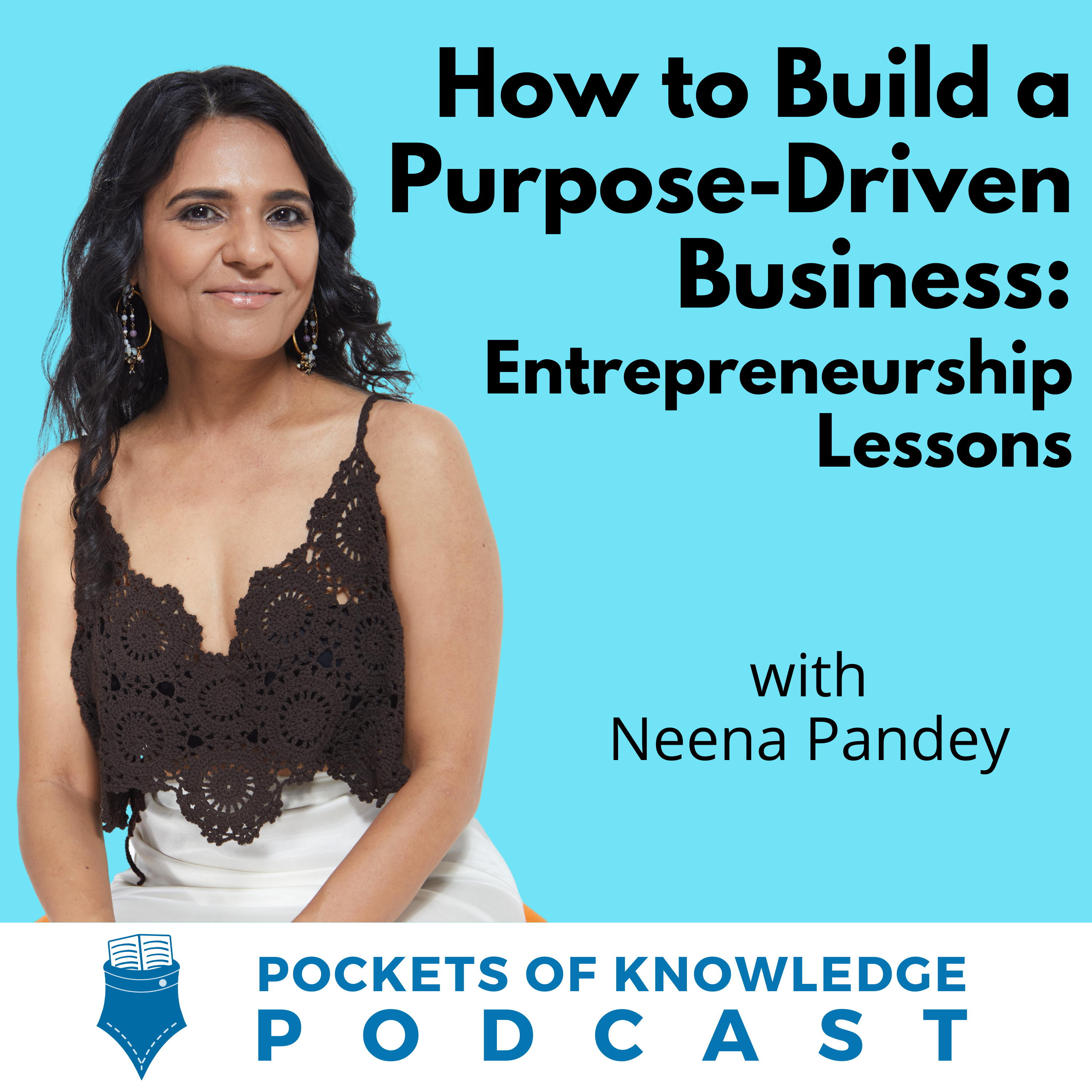 #145. How to Build a Purpose-Driven Business: Entrepreneurship Lessons with Neena Pandey episode artwork