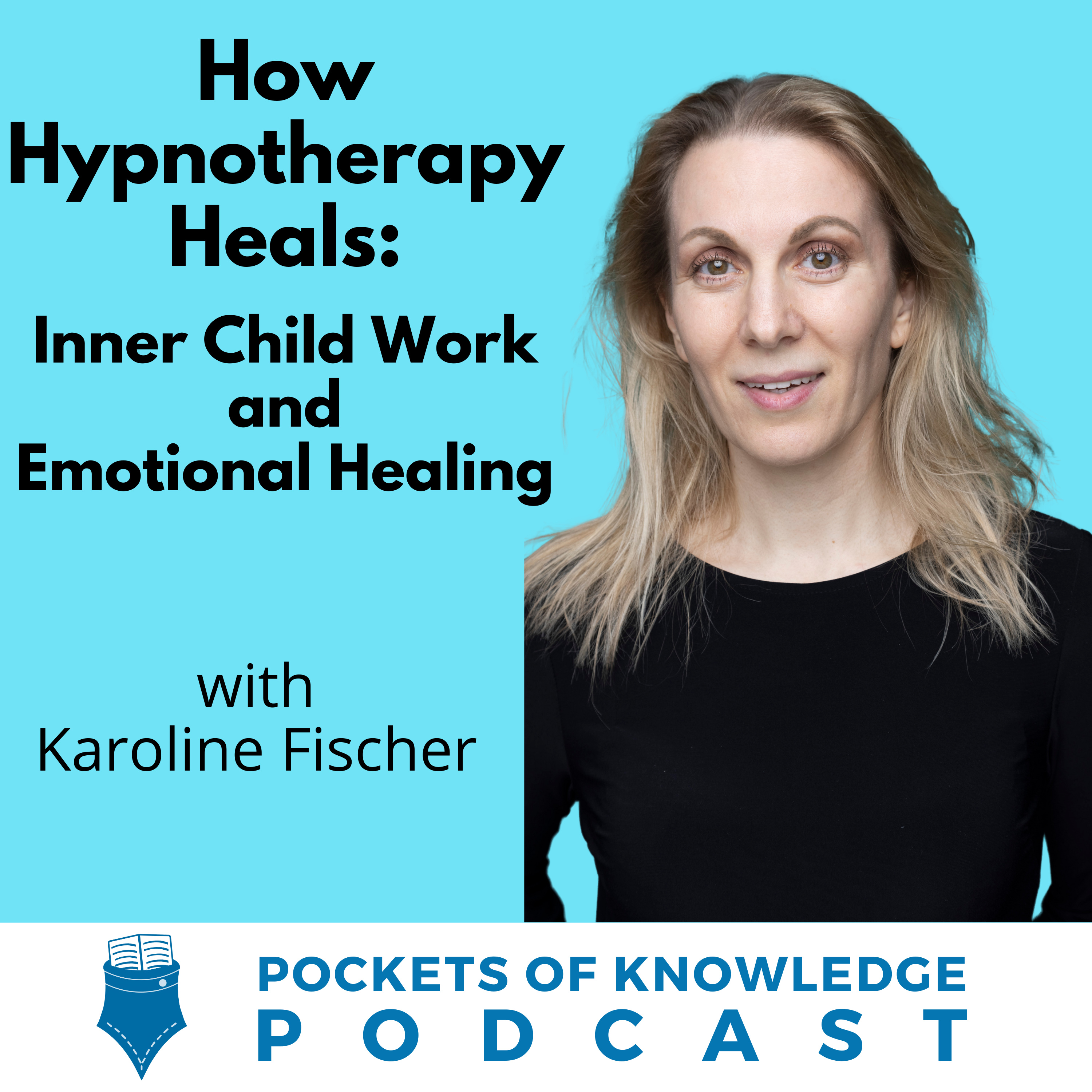 #146. How Hypnotherapy Heals: Inner Child Work and Emotional Healing with Dr. Karoline Fischer episode artwork