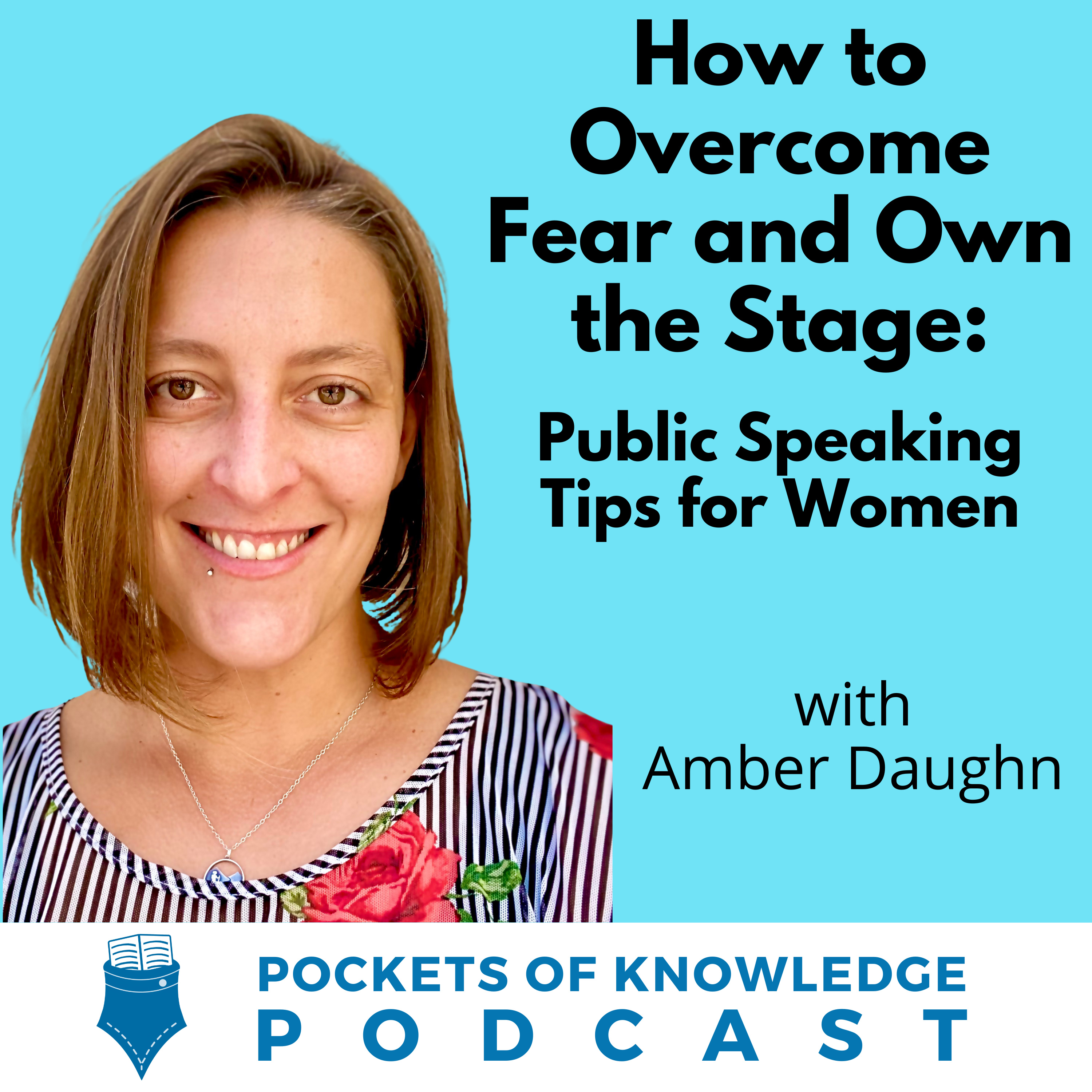 #149. How to Overcome Fear and Own the Stage: Public Speaking Tips for Women with Amber Daughn episode artwork