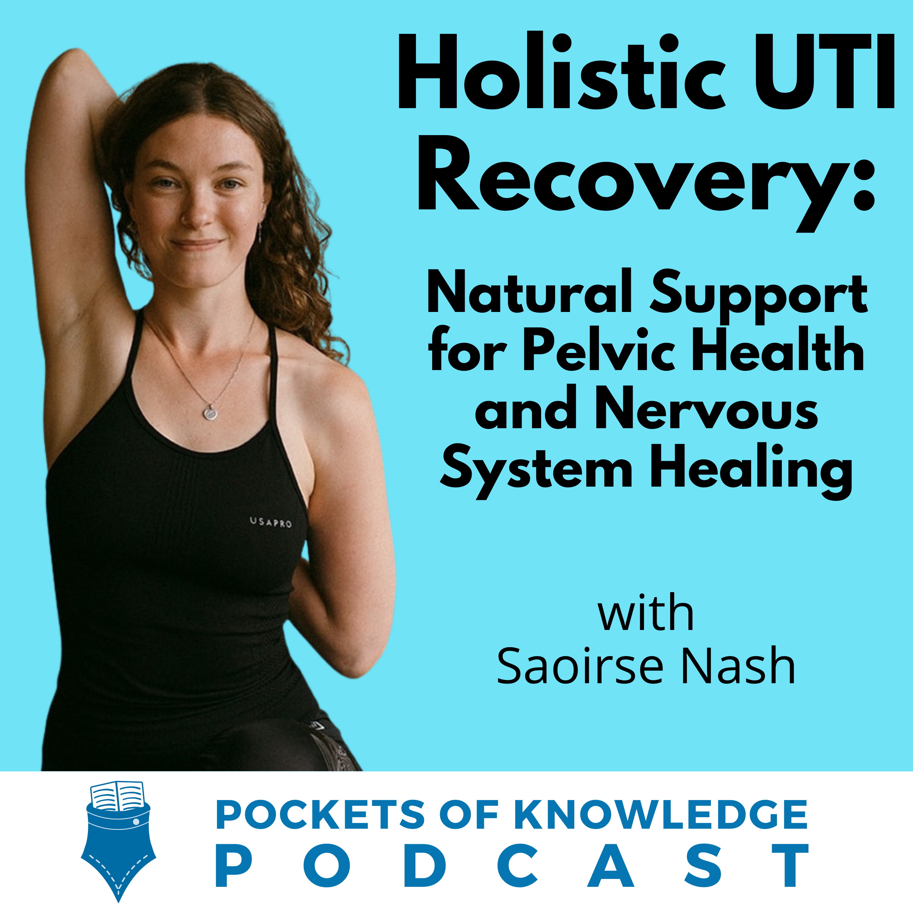 #147. Holistic UTI Recovery: Natural Support for Pelvic Health and Nervous System Healing with Saoirse Nash episode artwork