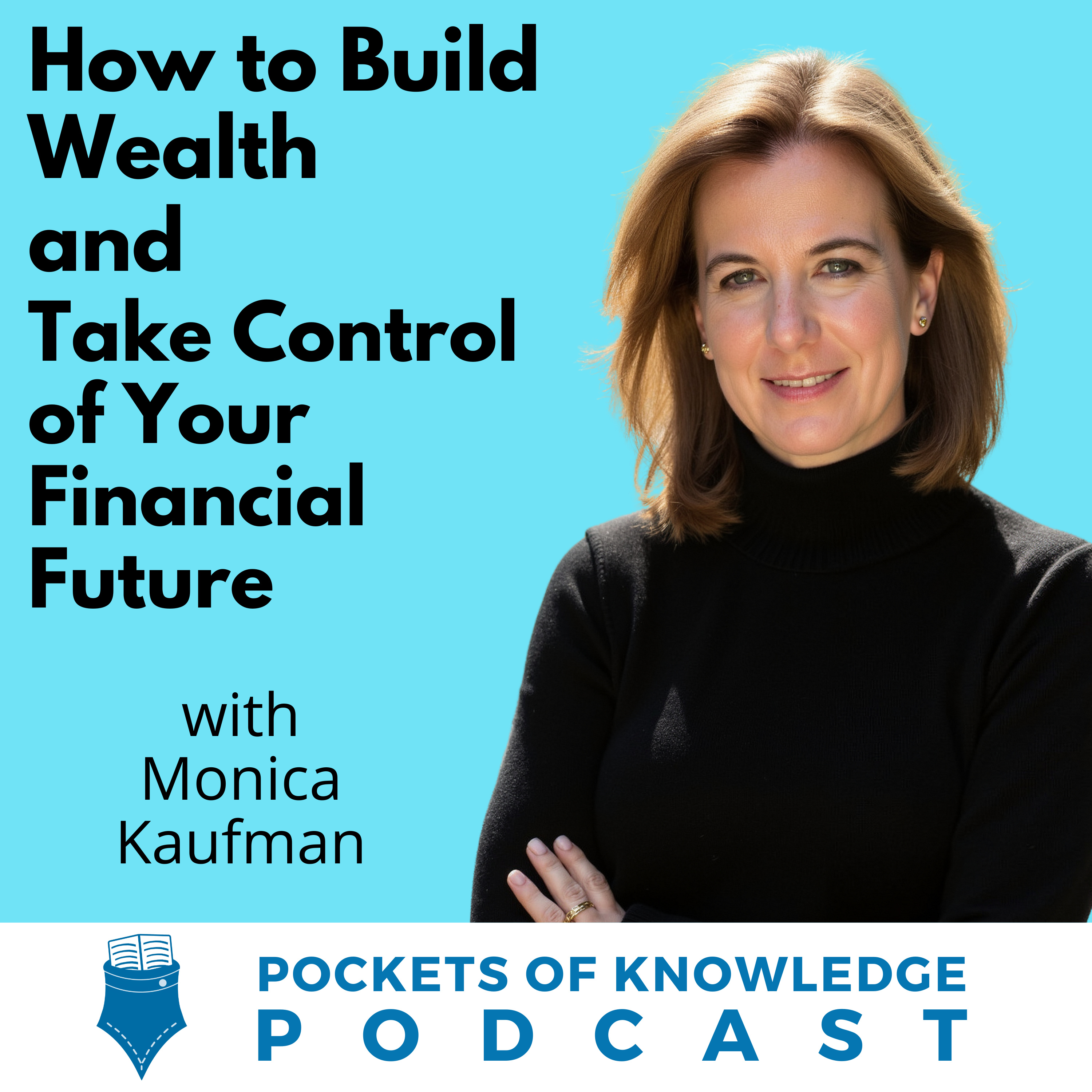 #156. How to Build Wealth and Take Control of Your Financial Future with Monica Kaufman episode artwork