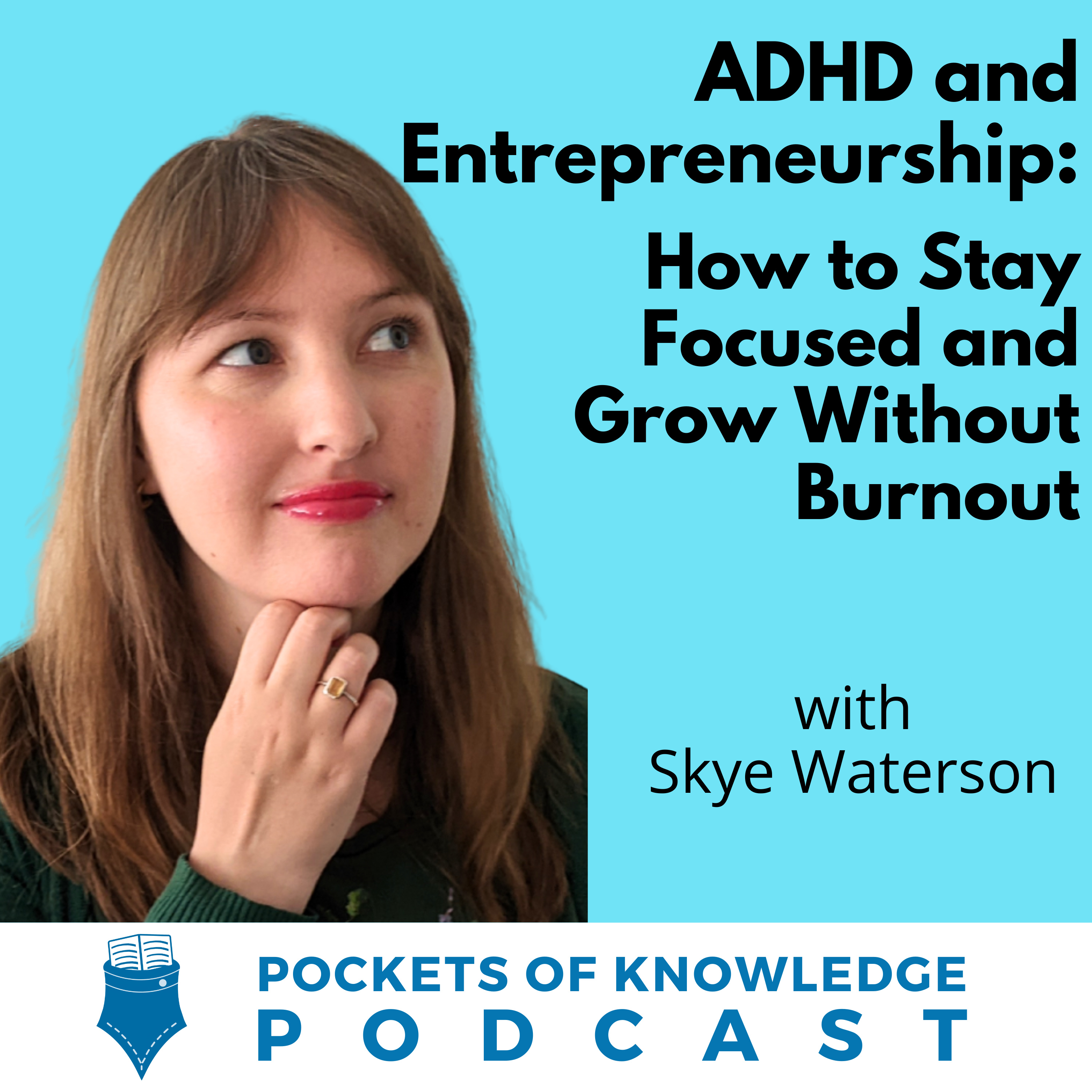 # 157. ADHD and Entrepreneurship: How to Stay Focused and Grow Without Burnout with Skye Waterson episode artwork