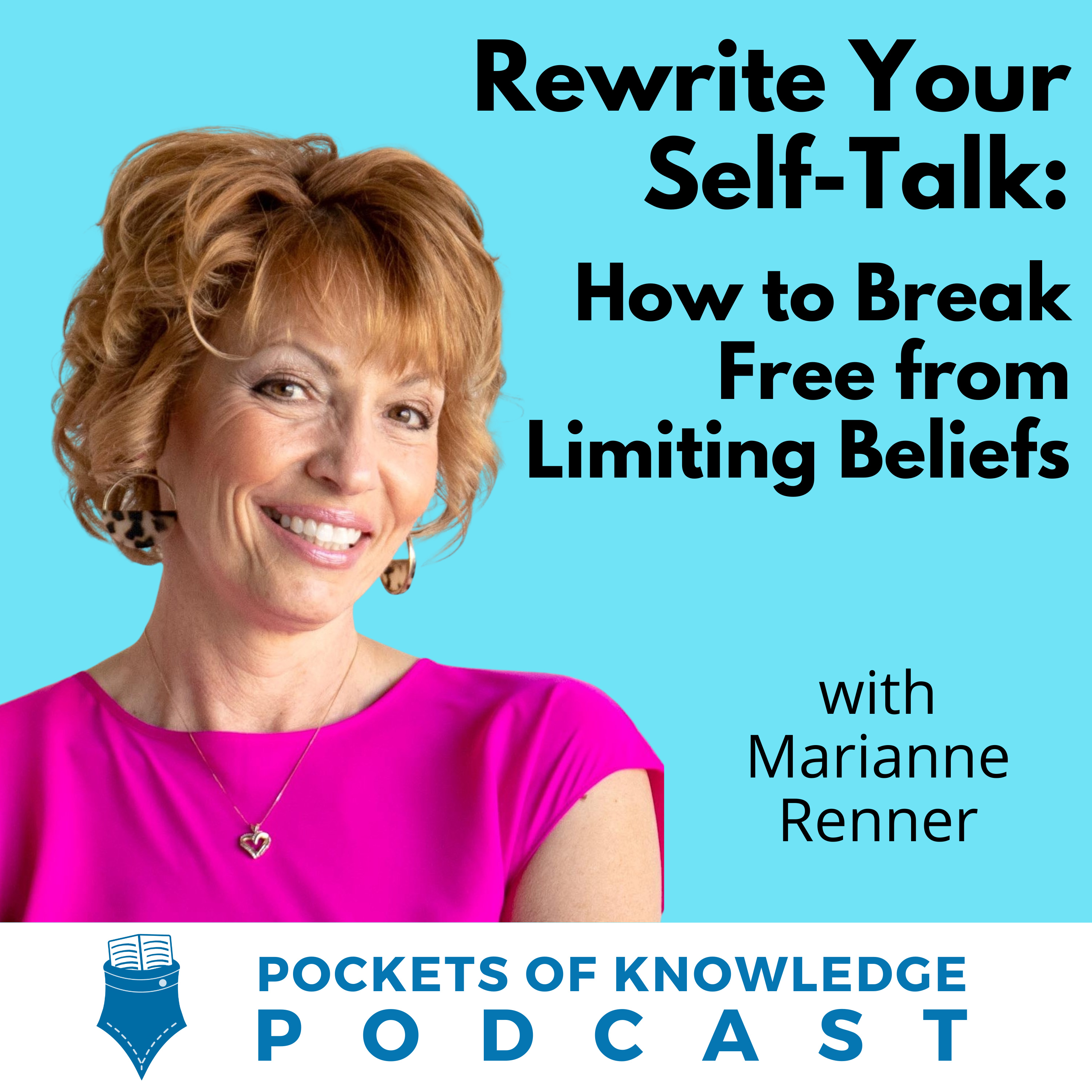 #162. Rewrite Your Self-Talk: How to Break Free from Limiting Beliefs with Marianne Renner  episode artwork