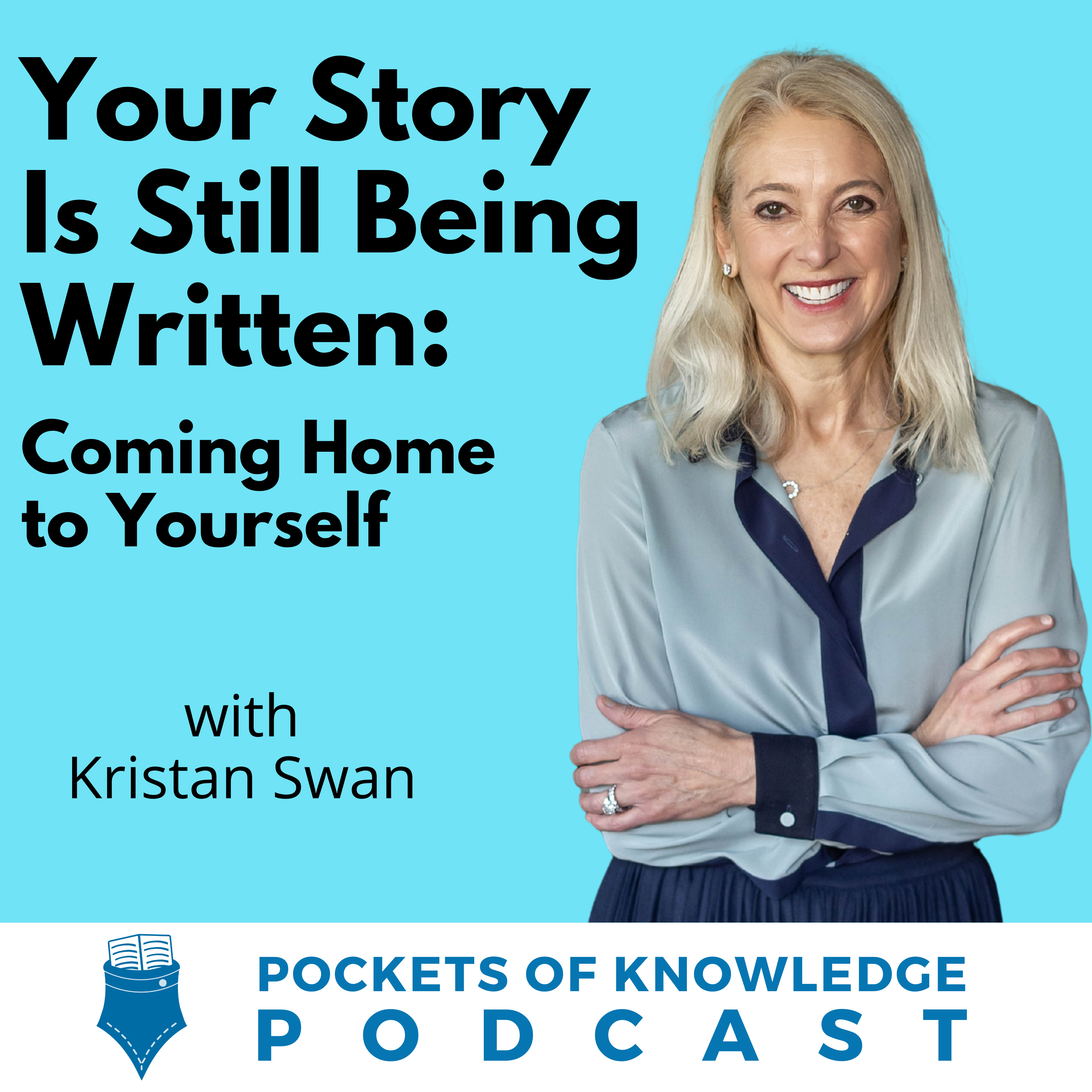 #175. Your Story Is Still Being Written: Coming Home to Yourself with Kristan Swan