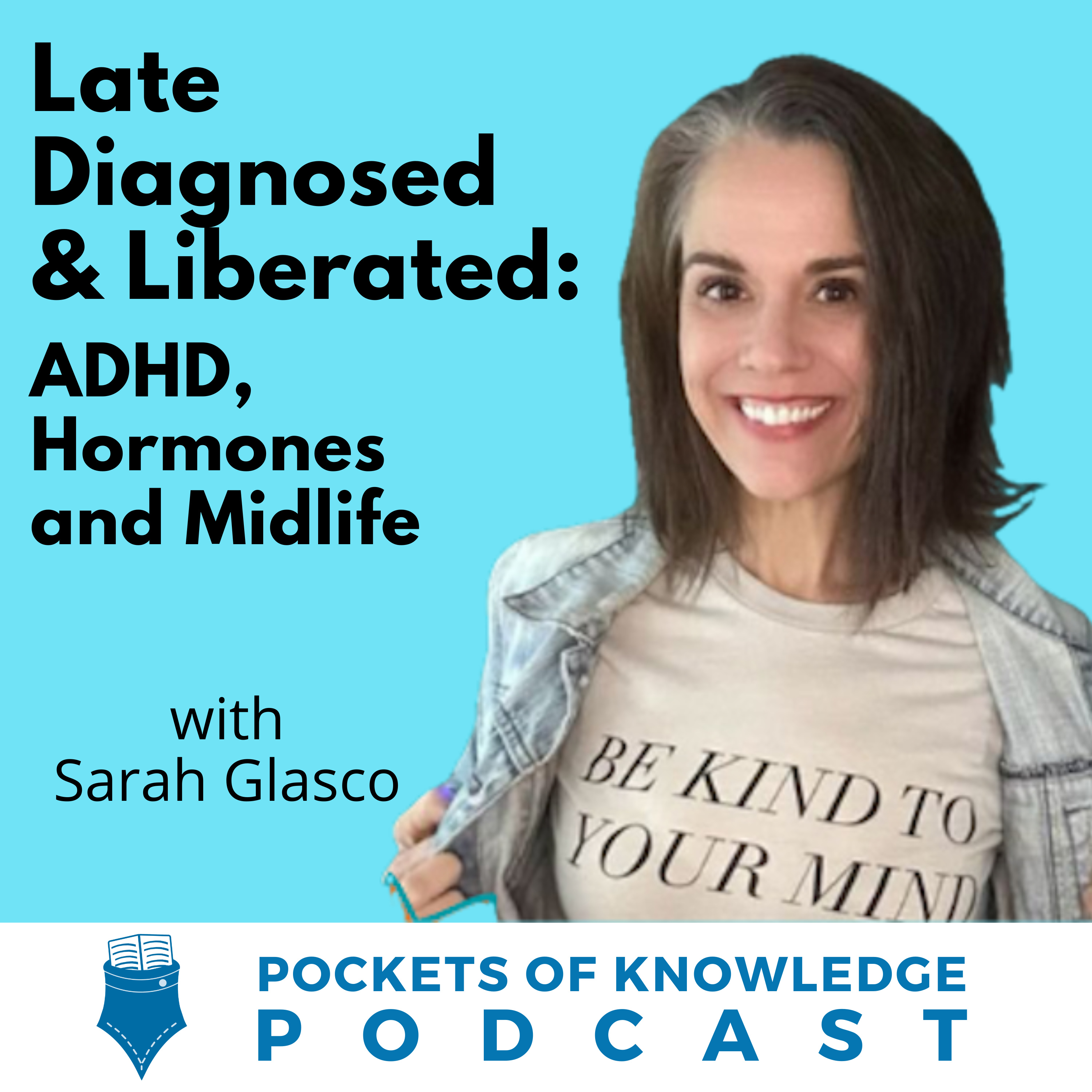 #193. Late Diagnosed & Liberated: ADHD, Hormones and Midlife with Dr. Sarah Glasco episode artwork