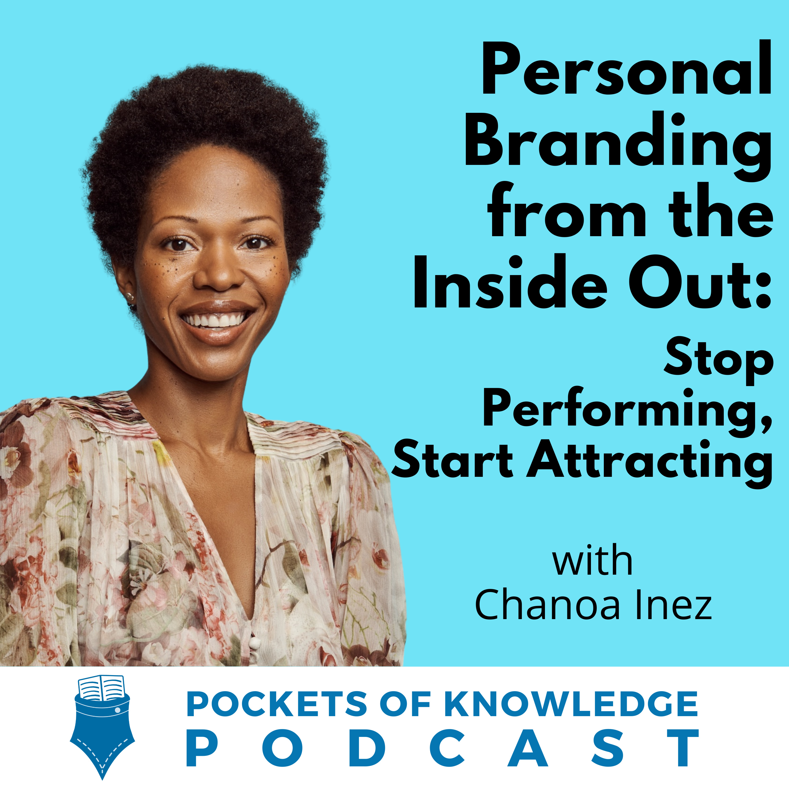 #194. Personal Branding from the Inside Out: Stop Performing, Start Attracting with Chanoa Inez episode artwork