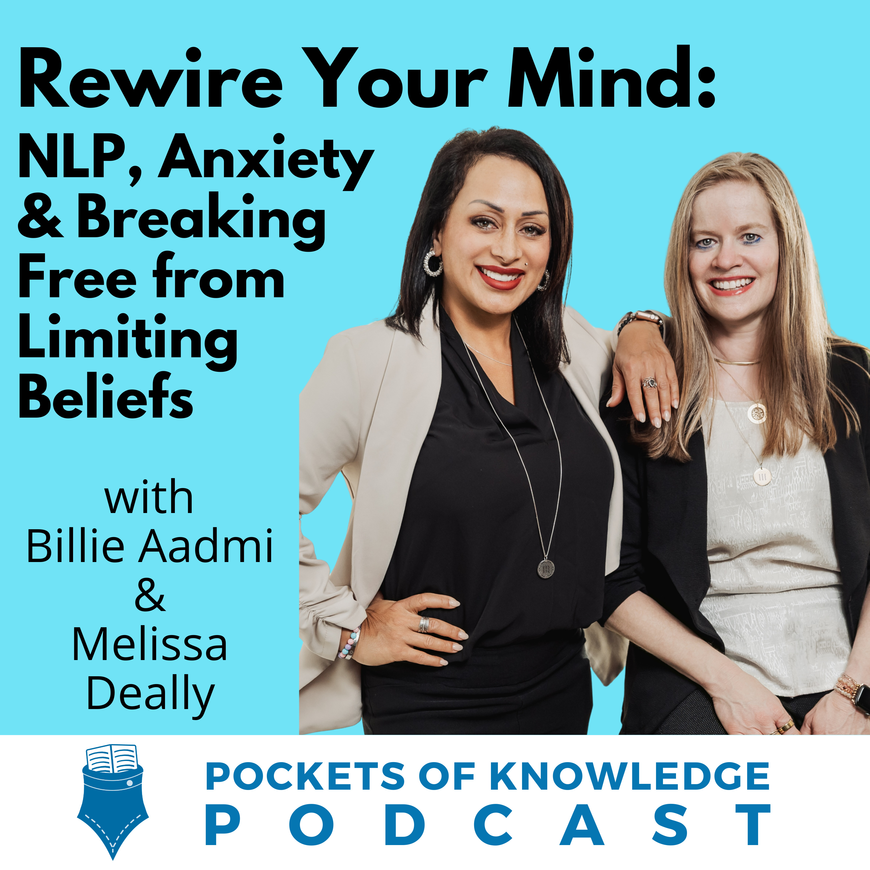 #191. Rewire Your Mind: NLP, Anxiety & Breaking Free from Limiting Beliefs with Melissa & Billie episode artwork