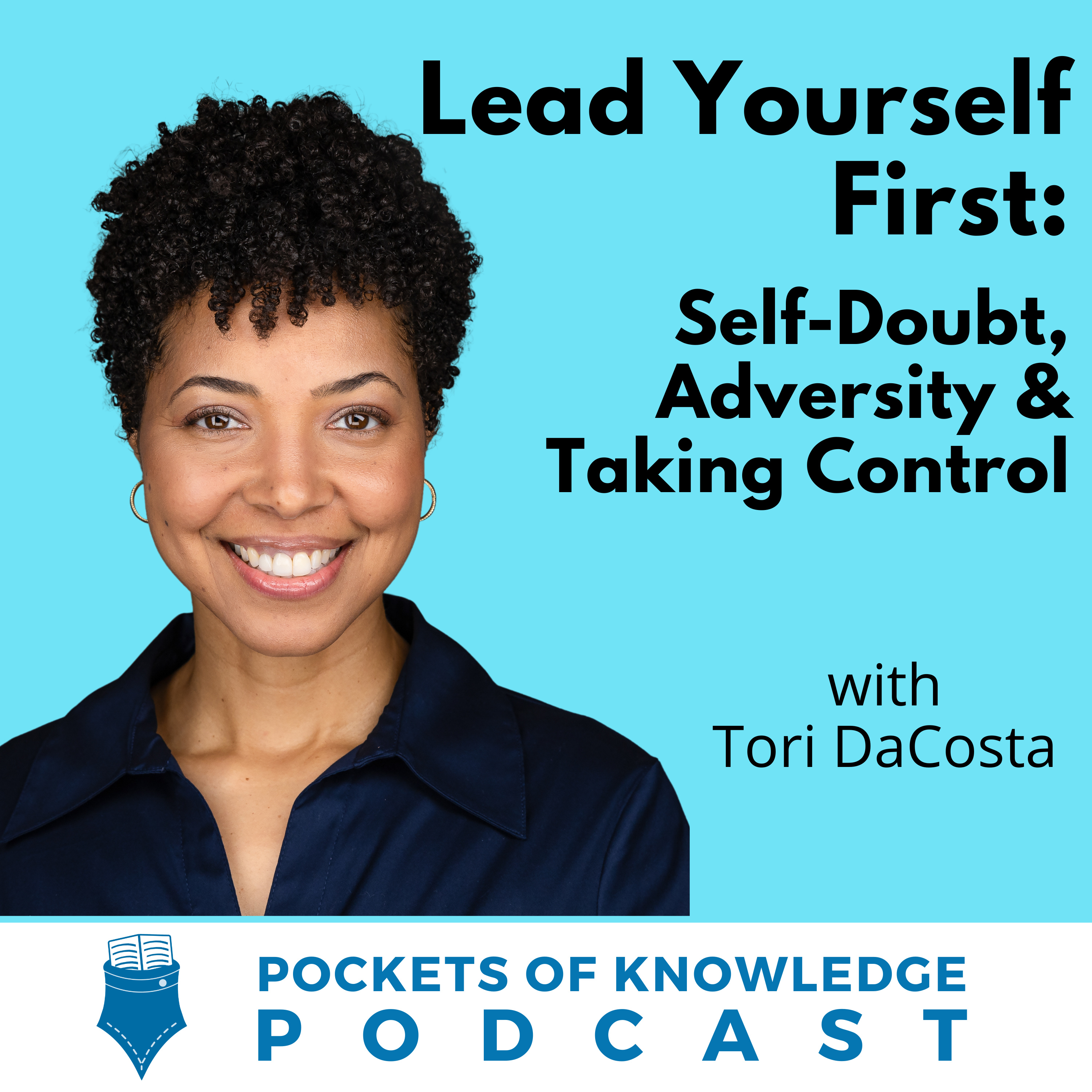 #196. Lead Yourself First: Self-Doubt, Adversity & Taking Control with Tori DaCosta episode artwork