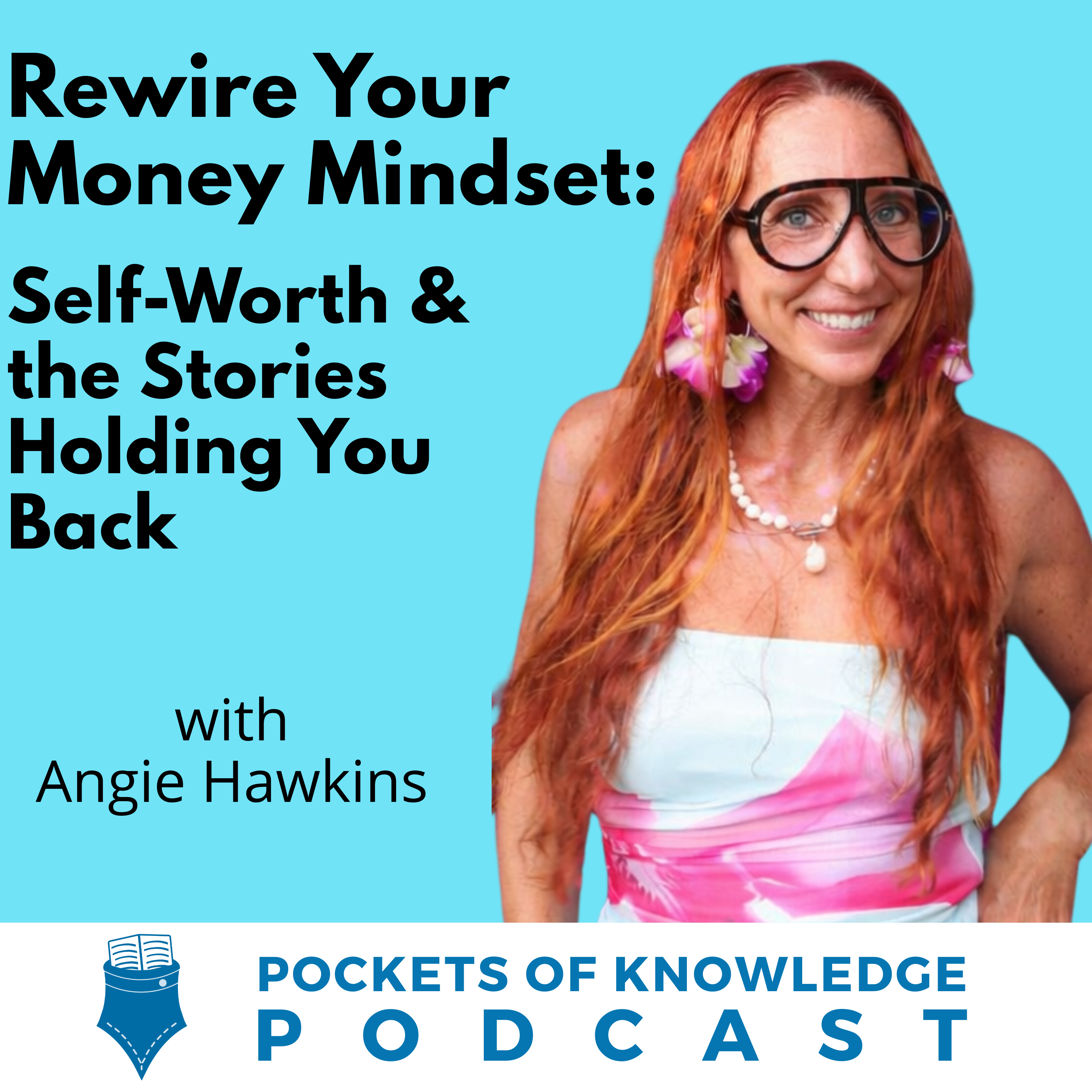#199. Rewire Your Money Mindset: Self-Worth & the Stories Holding You Back with Angie Hawkins episode artwork