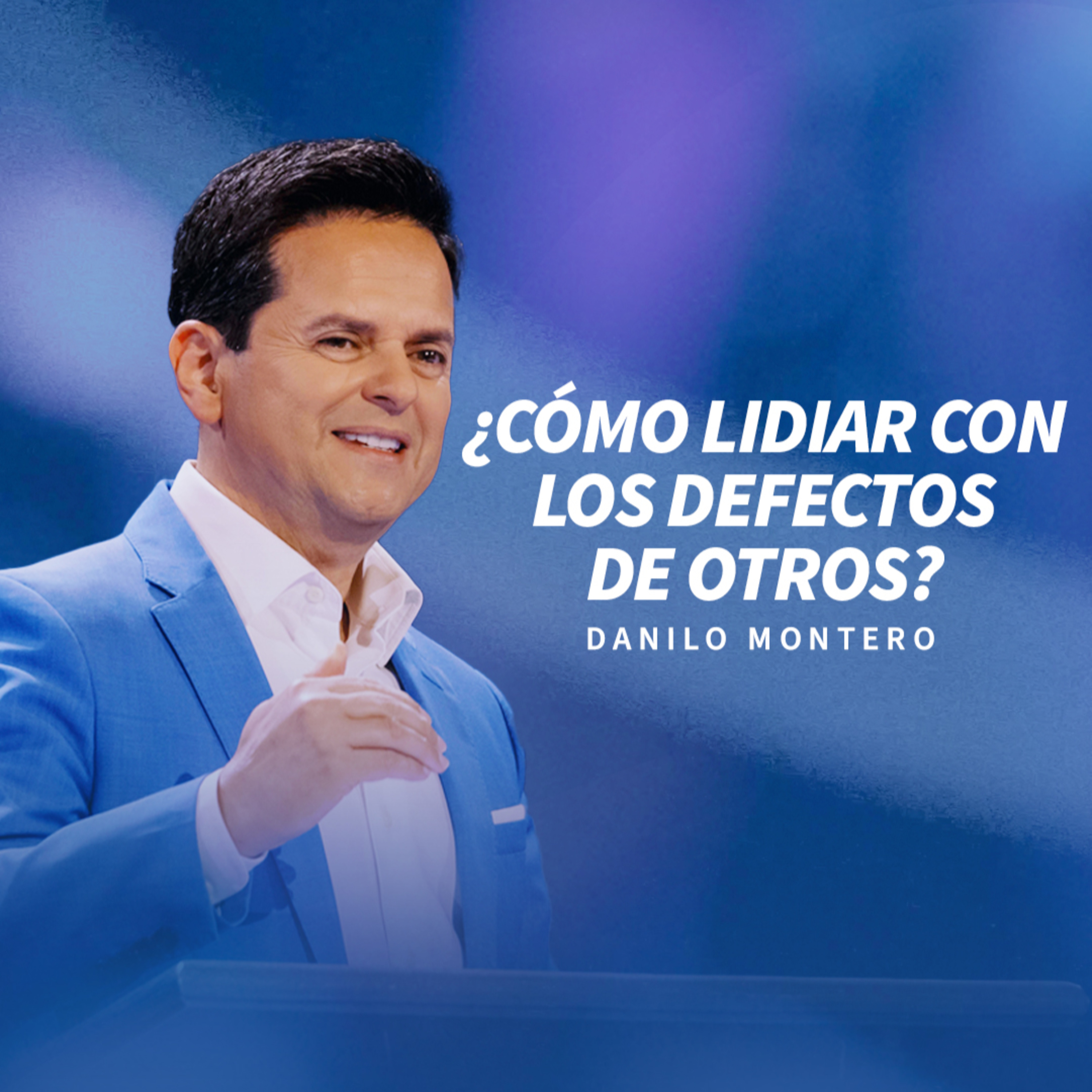 ¿Cómo lidiar con los defectos de otros? - Danilo Montero | Predicas Cristianas 2024 episode artwork
