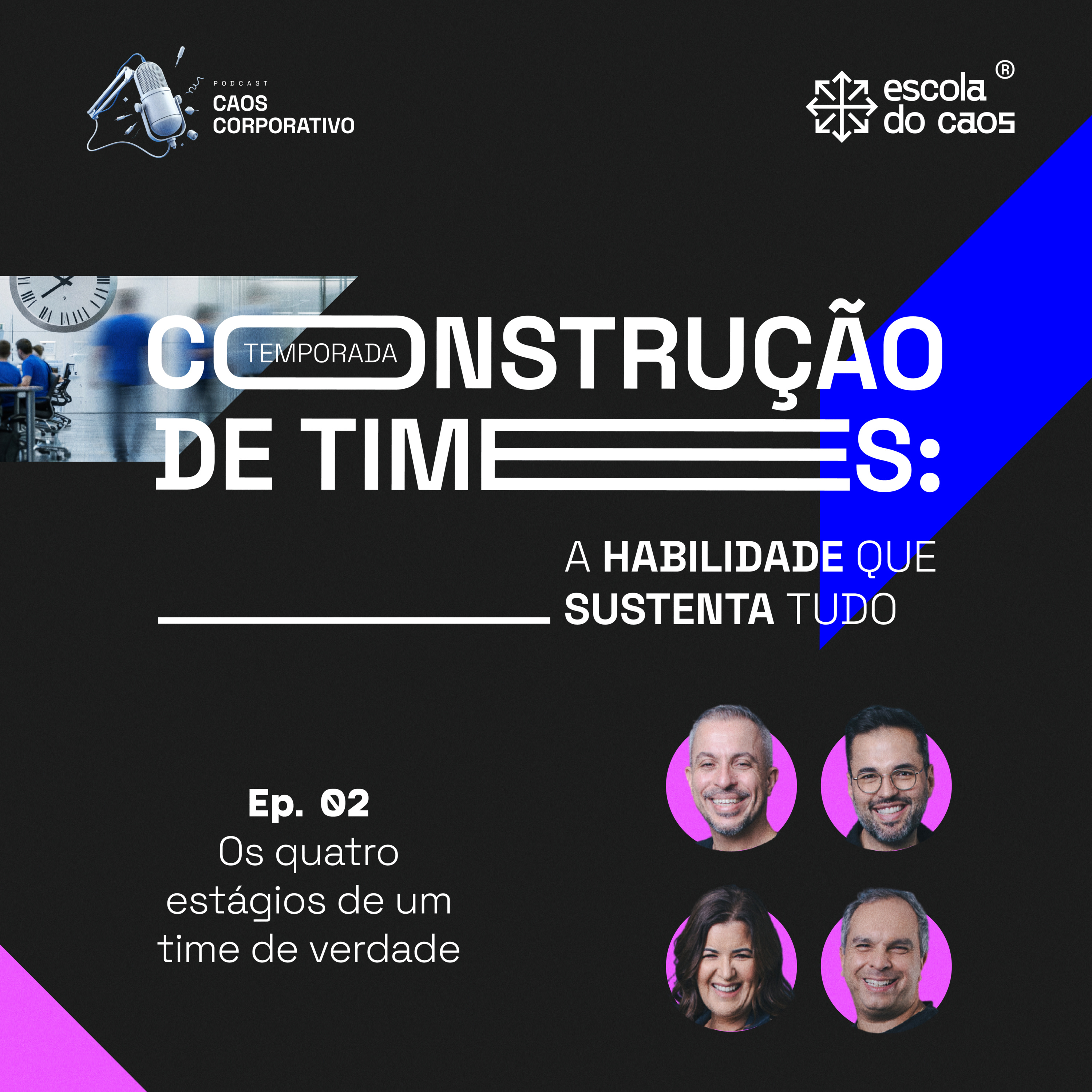 Ep. 02 - Construção de times: os quatros estágios de um time de verdade episode artwork