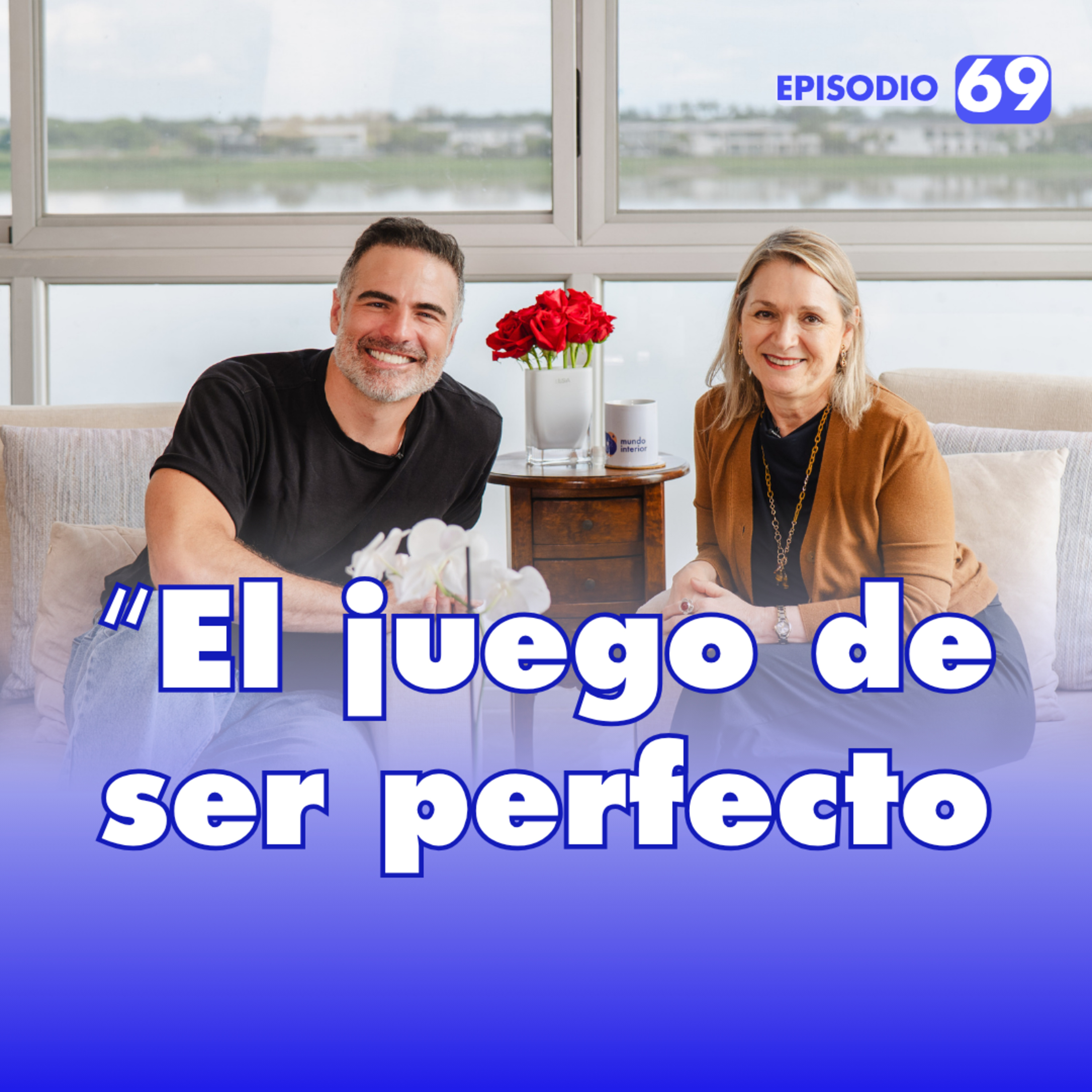 EP. 69 I El Juego de Ser Perfecto con Roberto Manrique