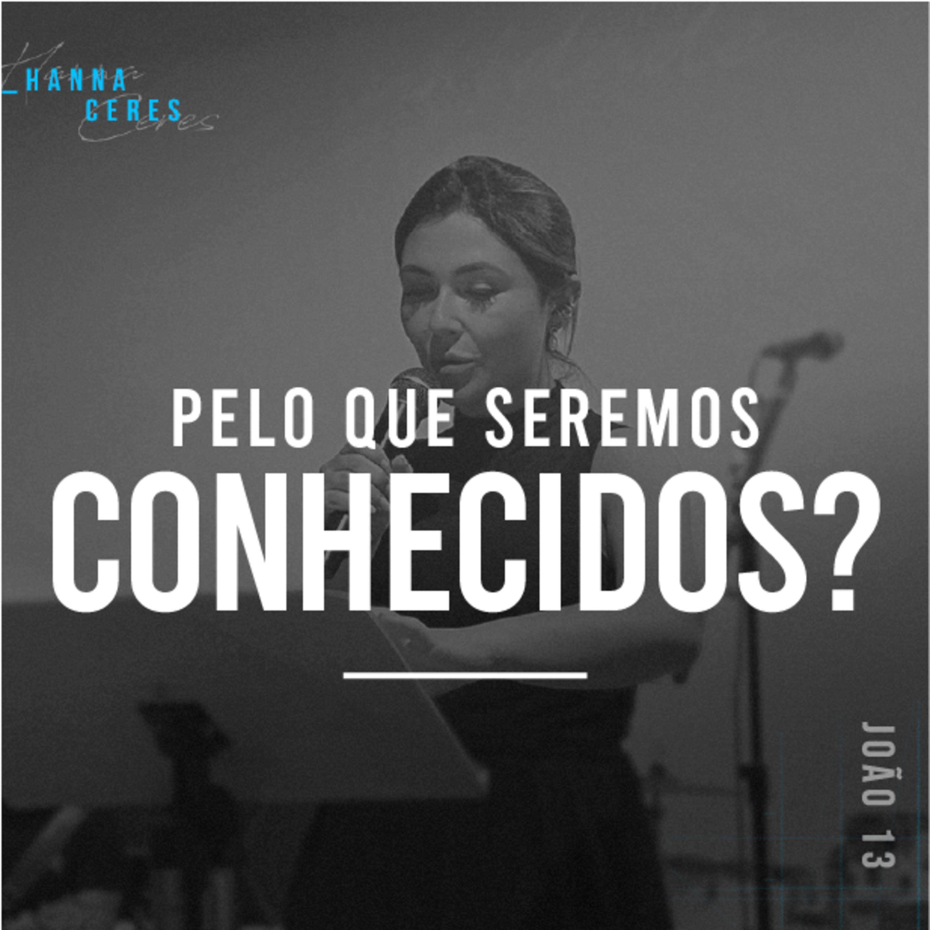Pelo Que Seremos Conhecidos? - Hanna Ceres episode artwork