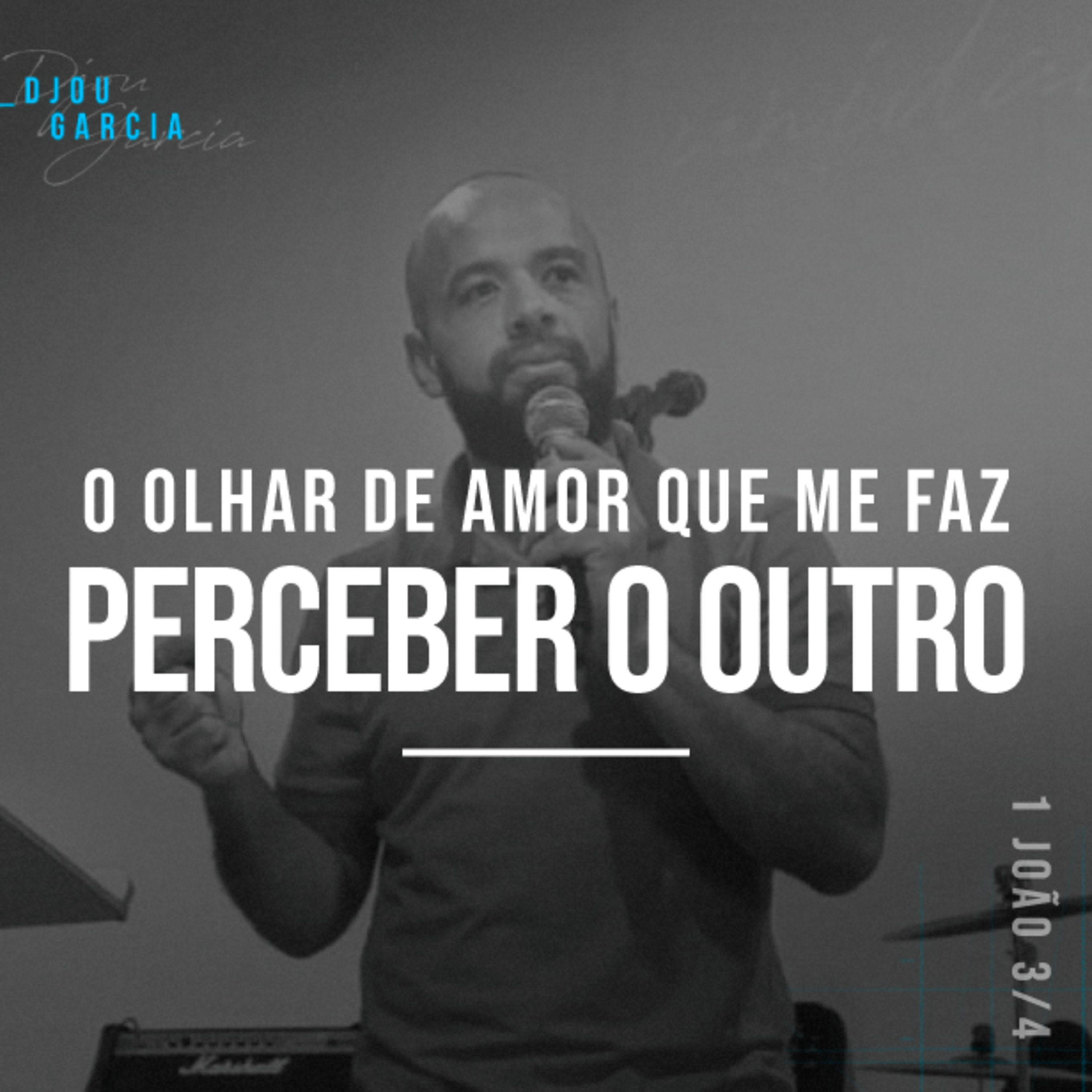 O Olhar de Amor Que me Faz Perceber o Outro - Djou Garcia episode artwork