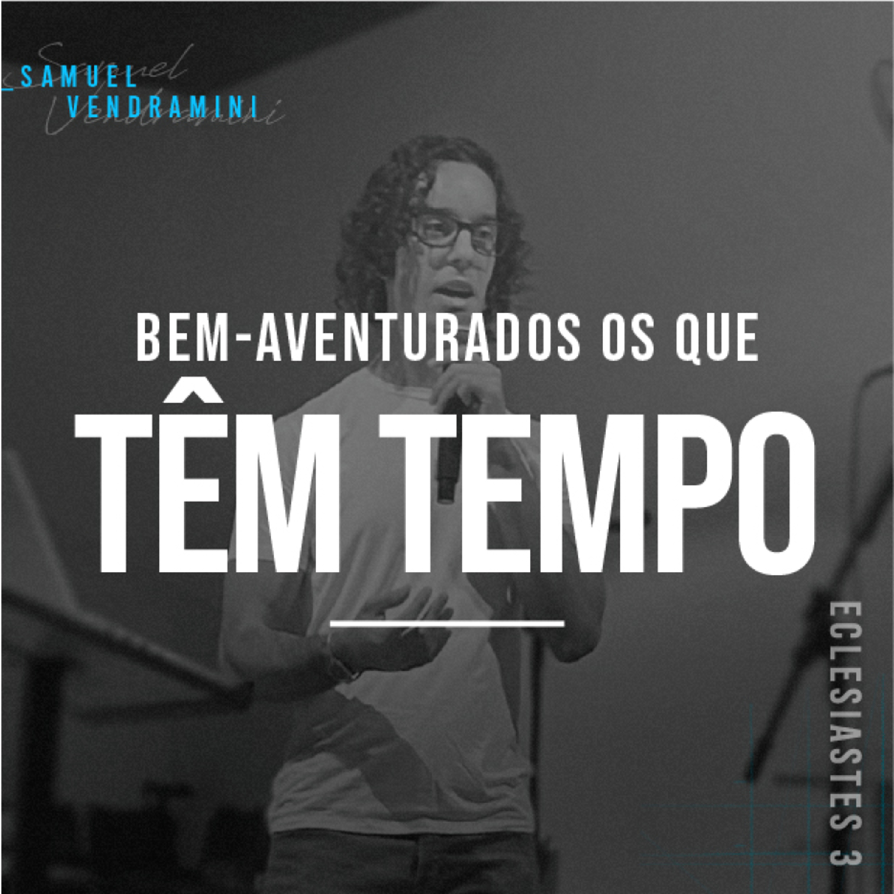Bem-Aventurados Os Que Têm Tempo - Samuel Vendramini episode artwork