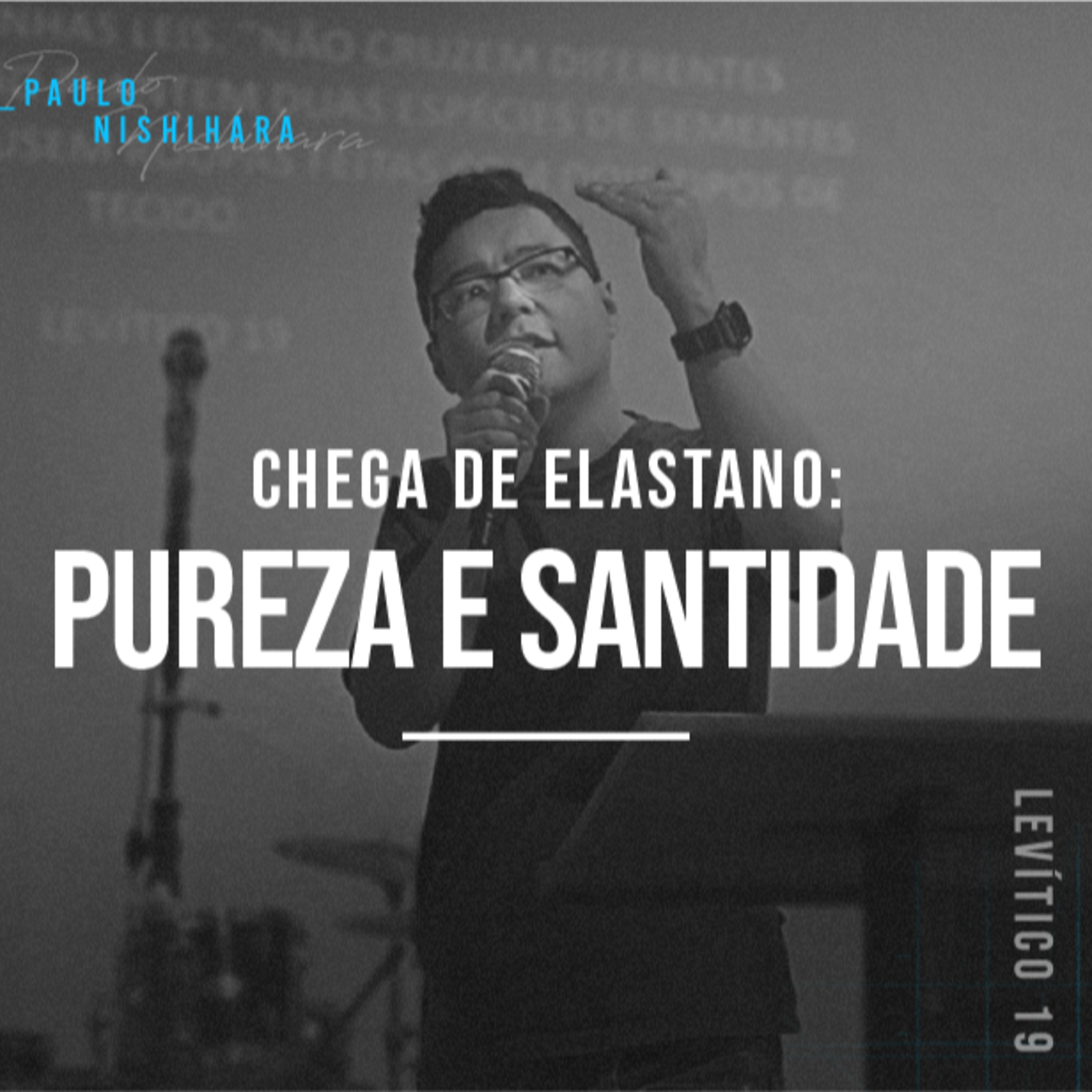 Chega De Elastano: Pureza e Santidade - Paulo Nishihara episode artwork