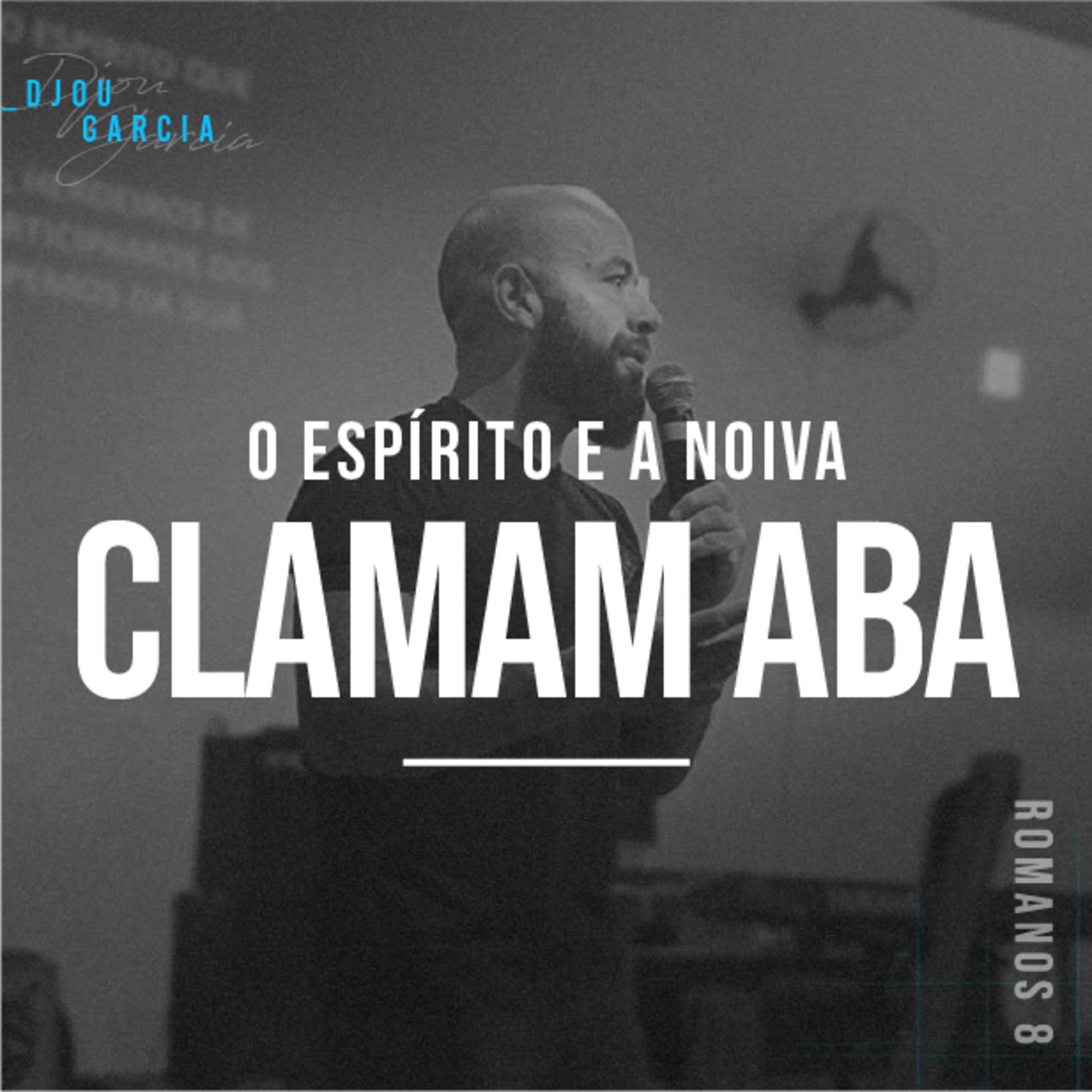 O Espírito e a Noiva Clamam Aba - Djou Garcia episode artwork