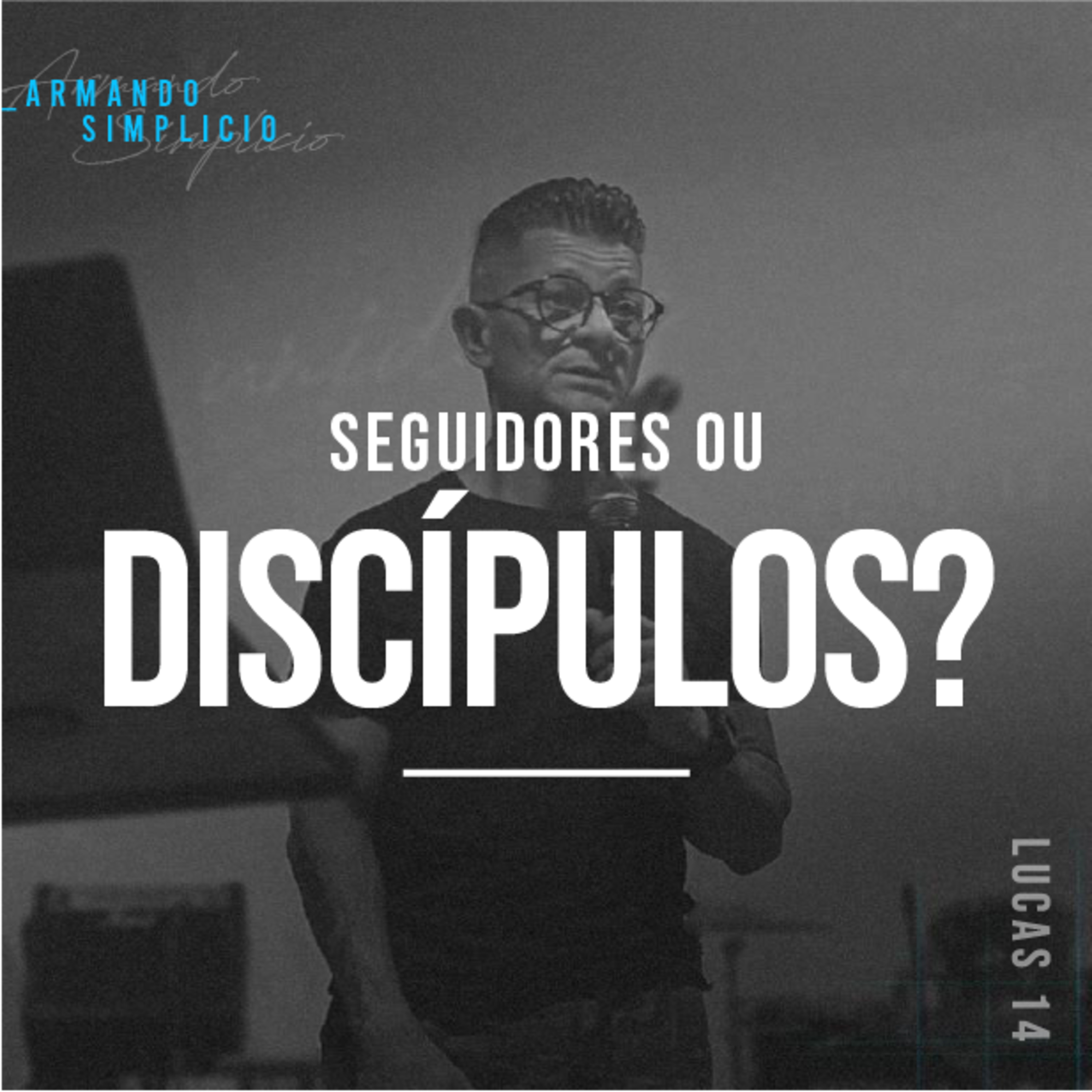 Seguidores ou Discípulos? - Armando Simplicio episode artwork