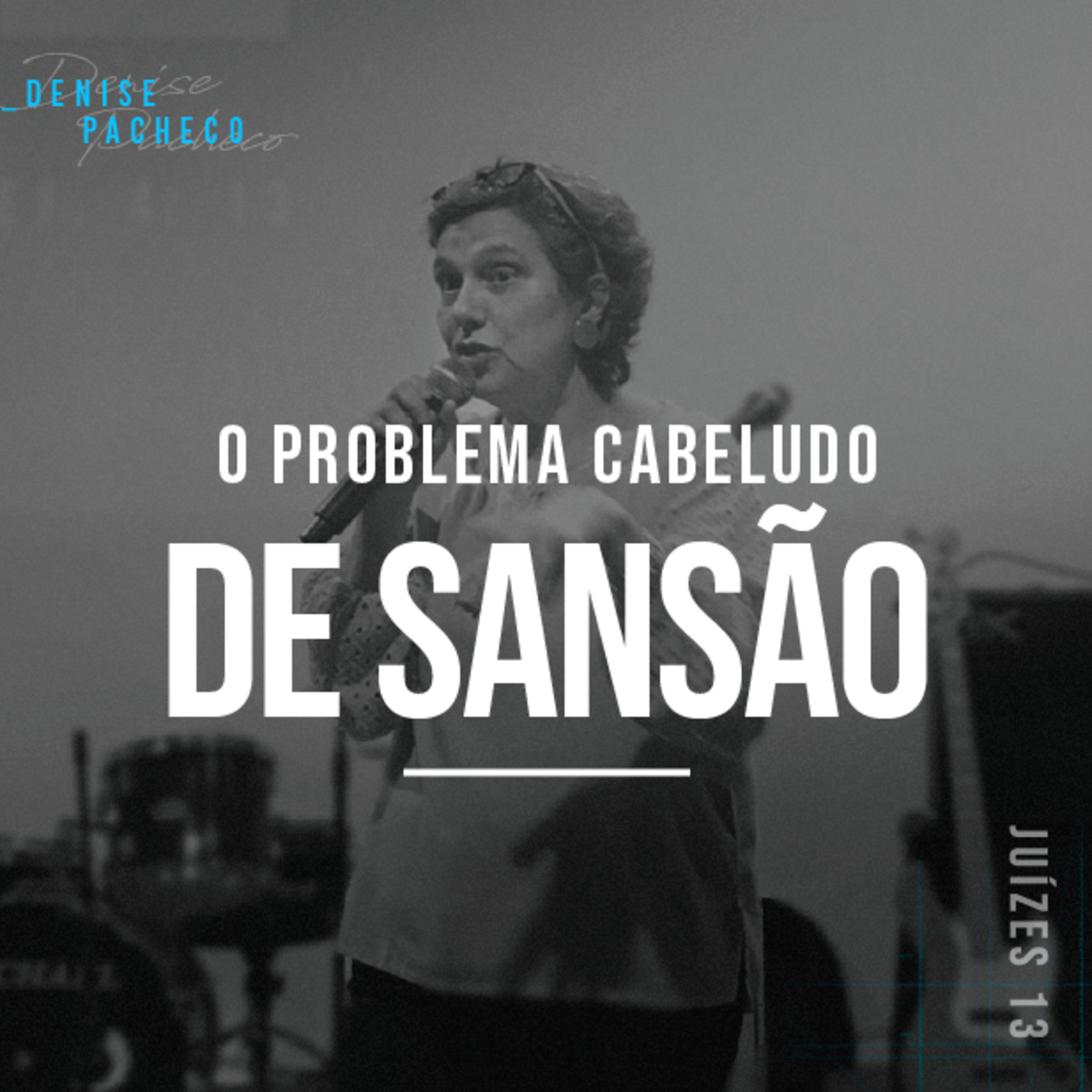 O Problema Cabeludo De Sansão - Denise Pacheco episode artwork