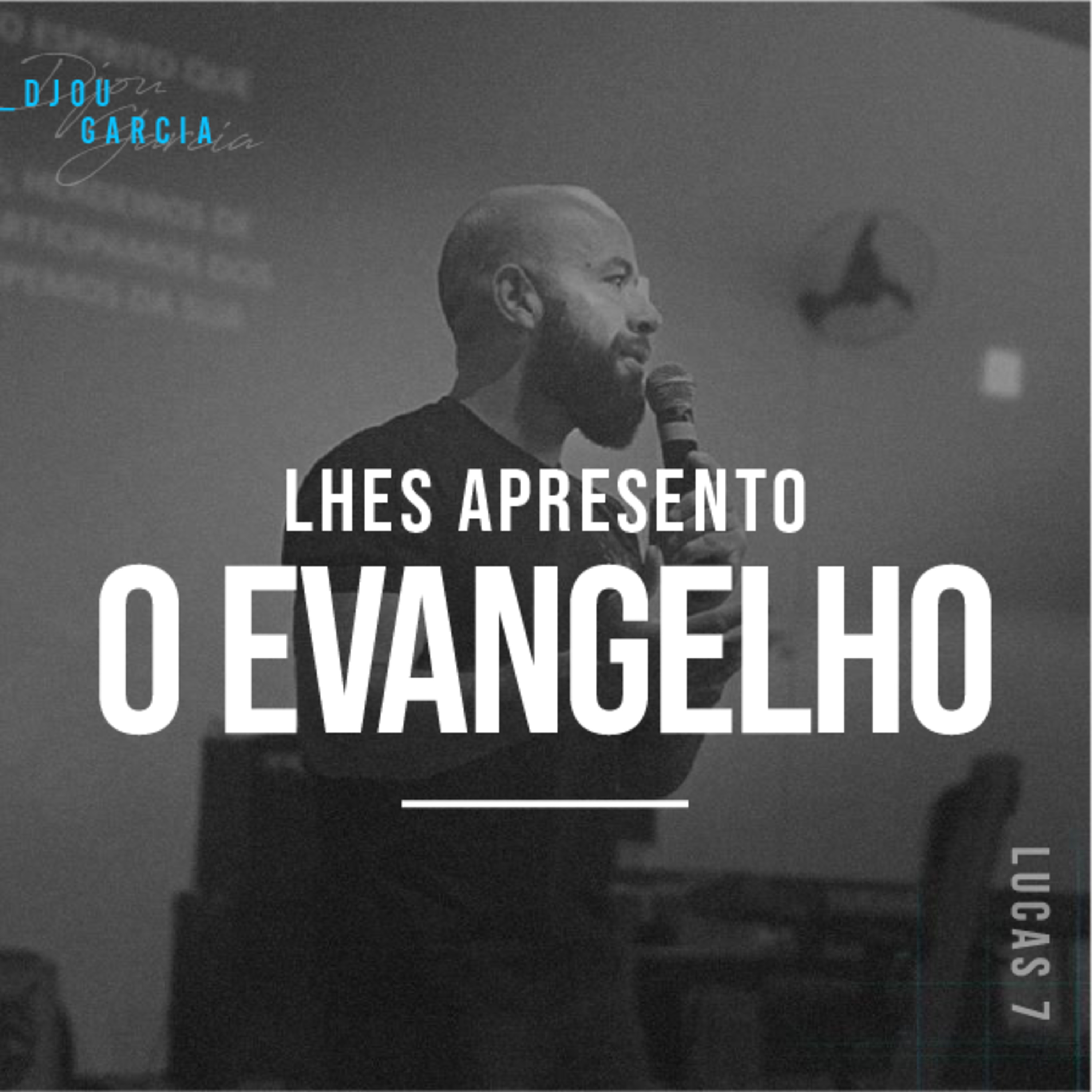 Lhes Apresento o Evangelho - Djou Garcia episode artwork
