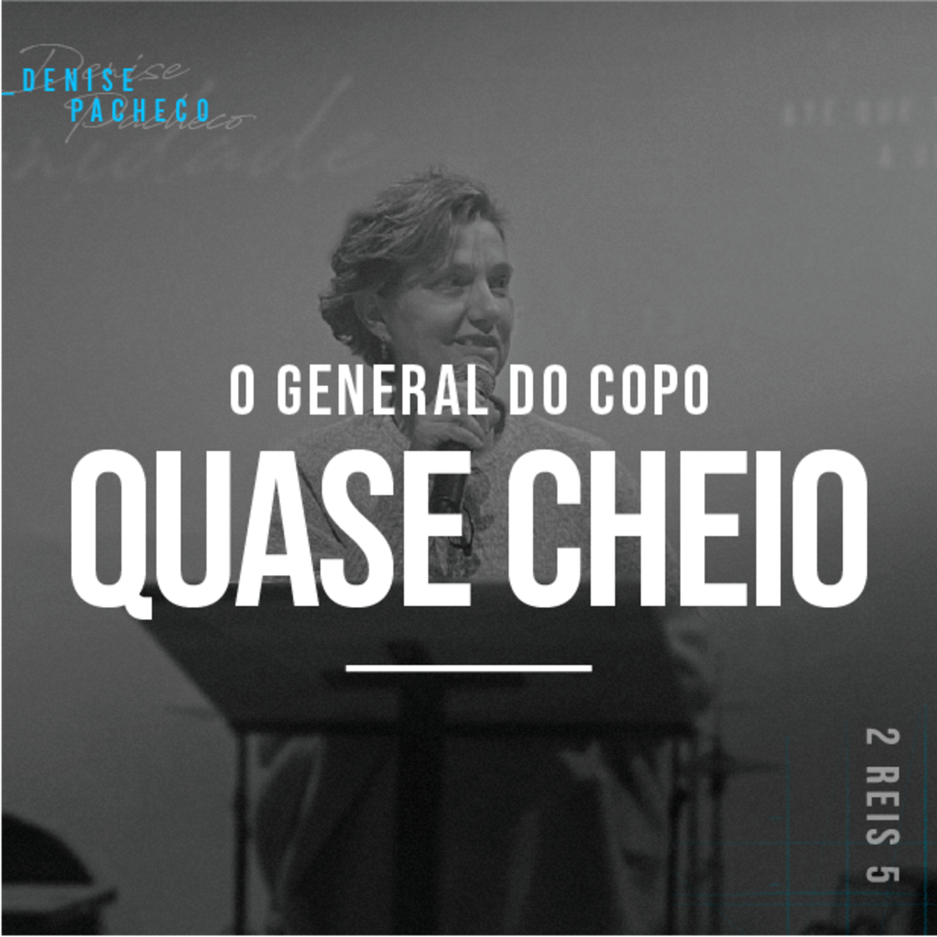 O General do Copo Quase Cheio - Denise Pacheco episode artwork