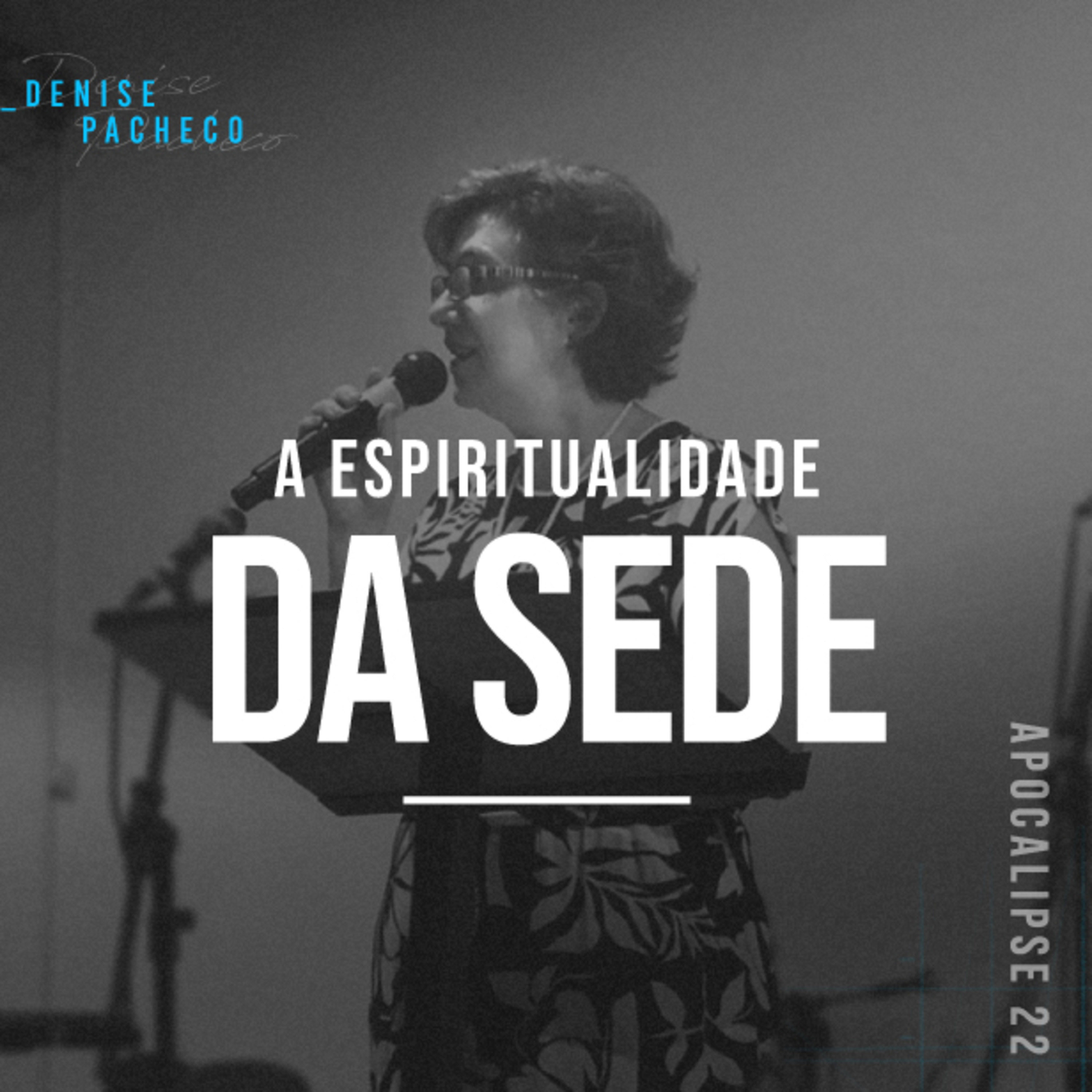 A Espiritualidade da Sede - Denise Pacheco episode artwork
