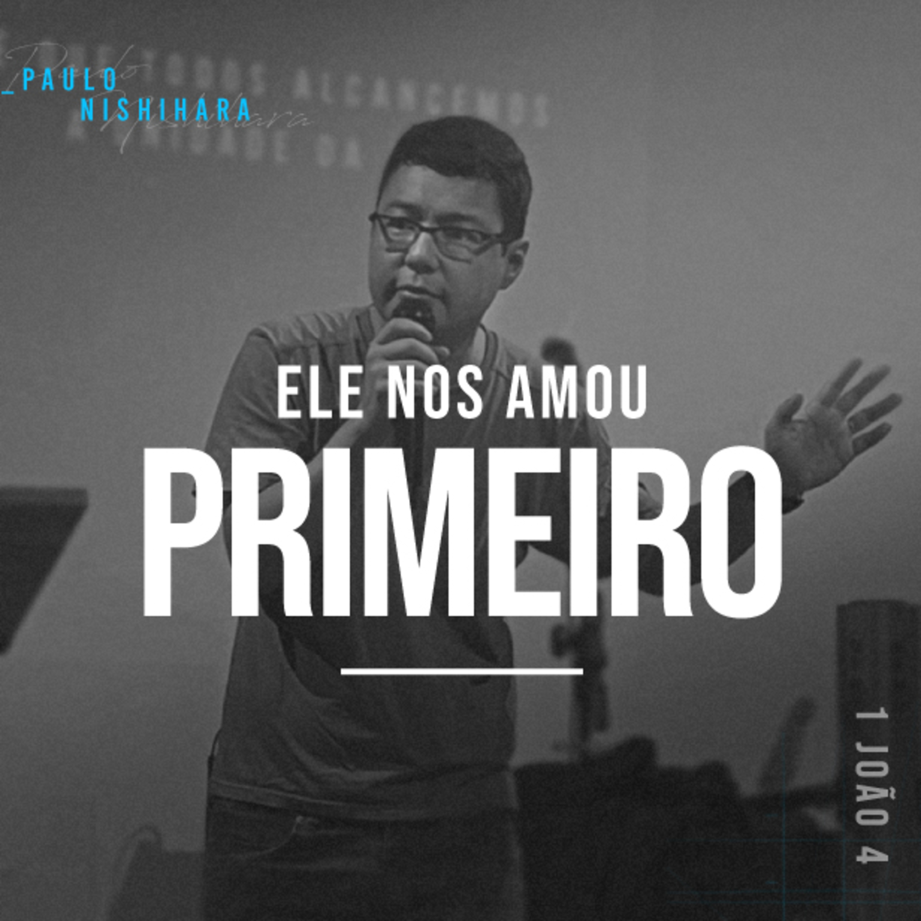 Ele Nos Amou Primeiro - Paulo Nishihara episode artwork