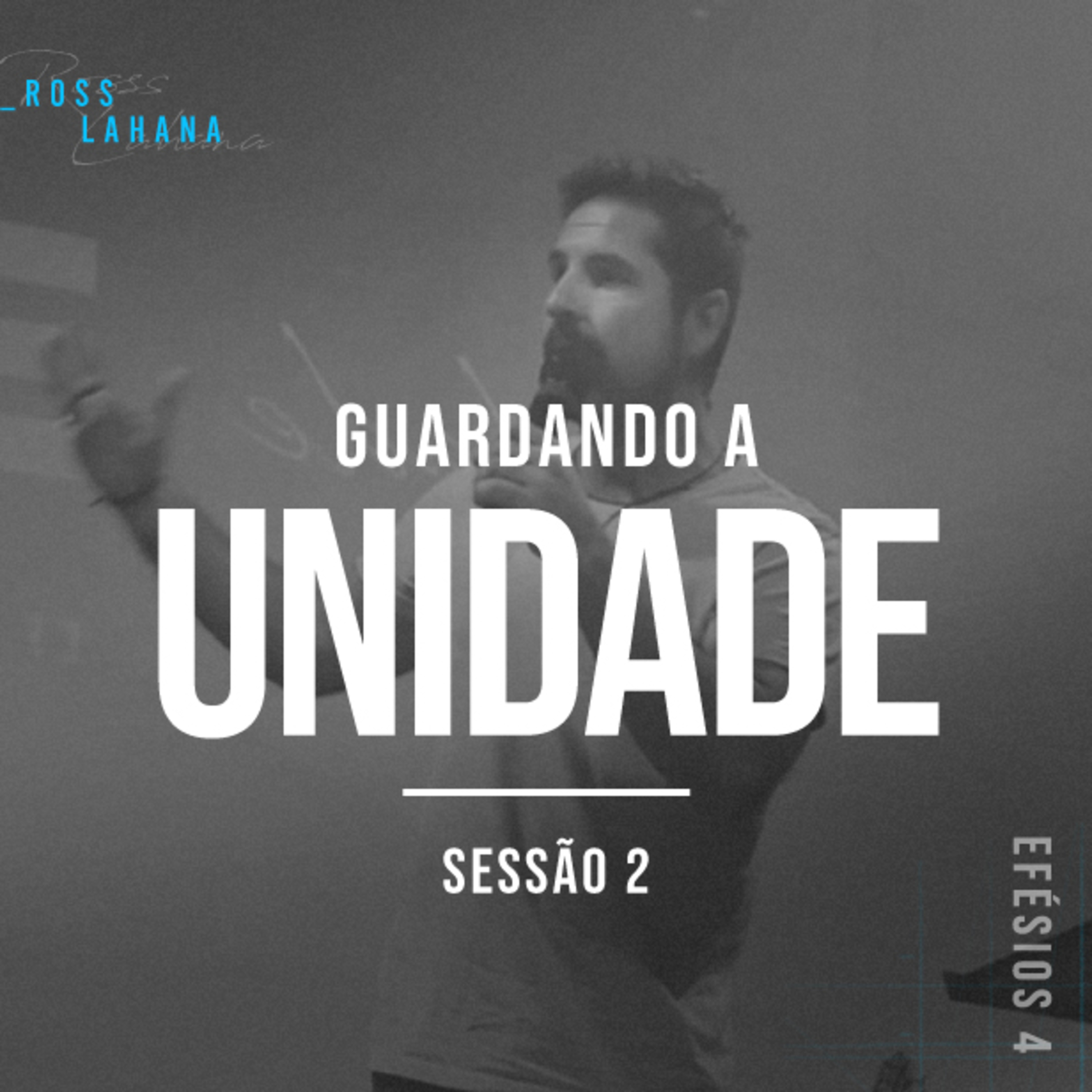 Guardando a Unidade | Sessão 2 - Ross Lahana episode artwork