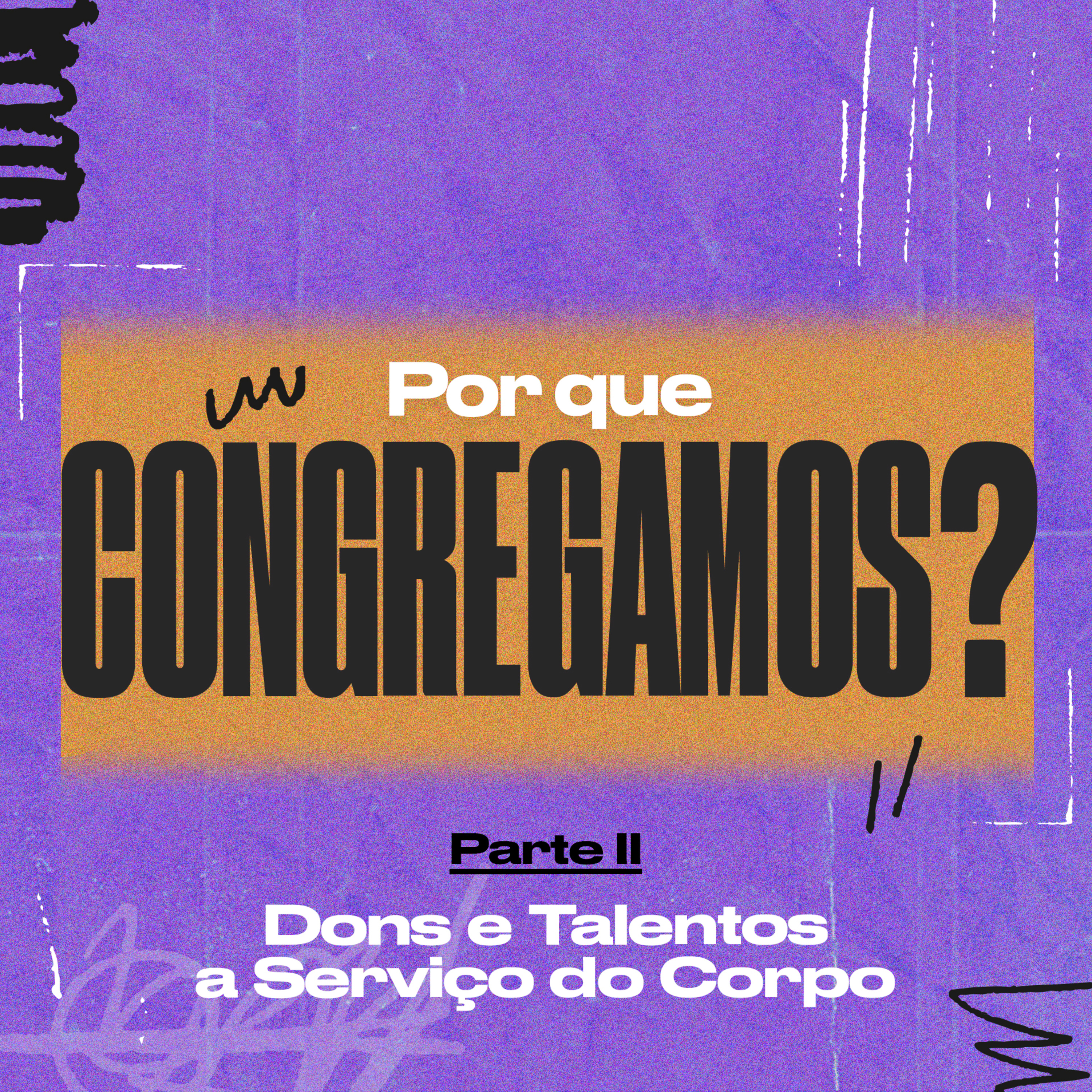 Série: Por Que Congregamos? - Pt II: Dons e Talentos a Serviço do Corpo - Beto episode artwork