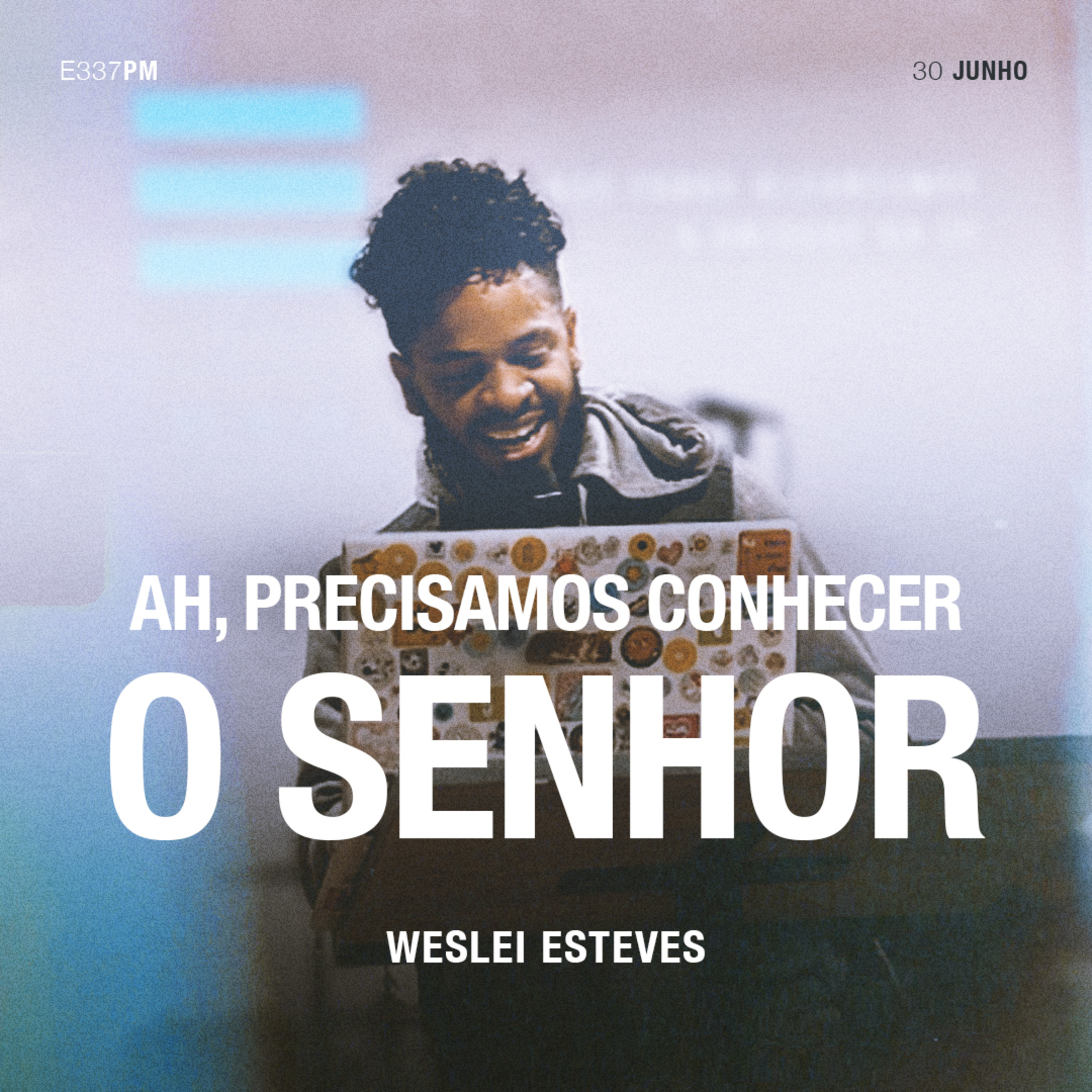 Ah, Precisamos Conhecer o Senhor - Weslei Esteves episode artwork