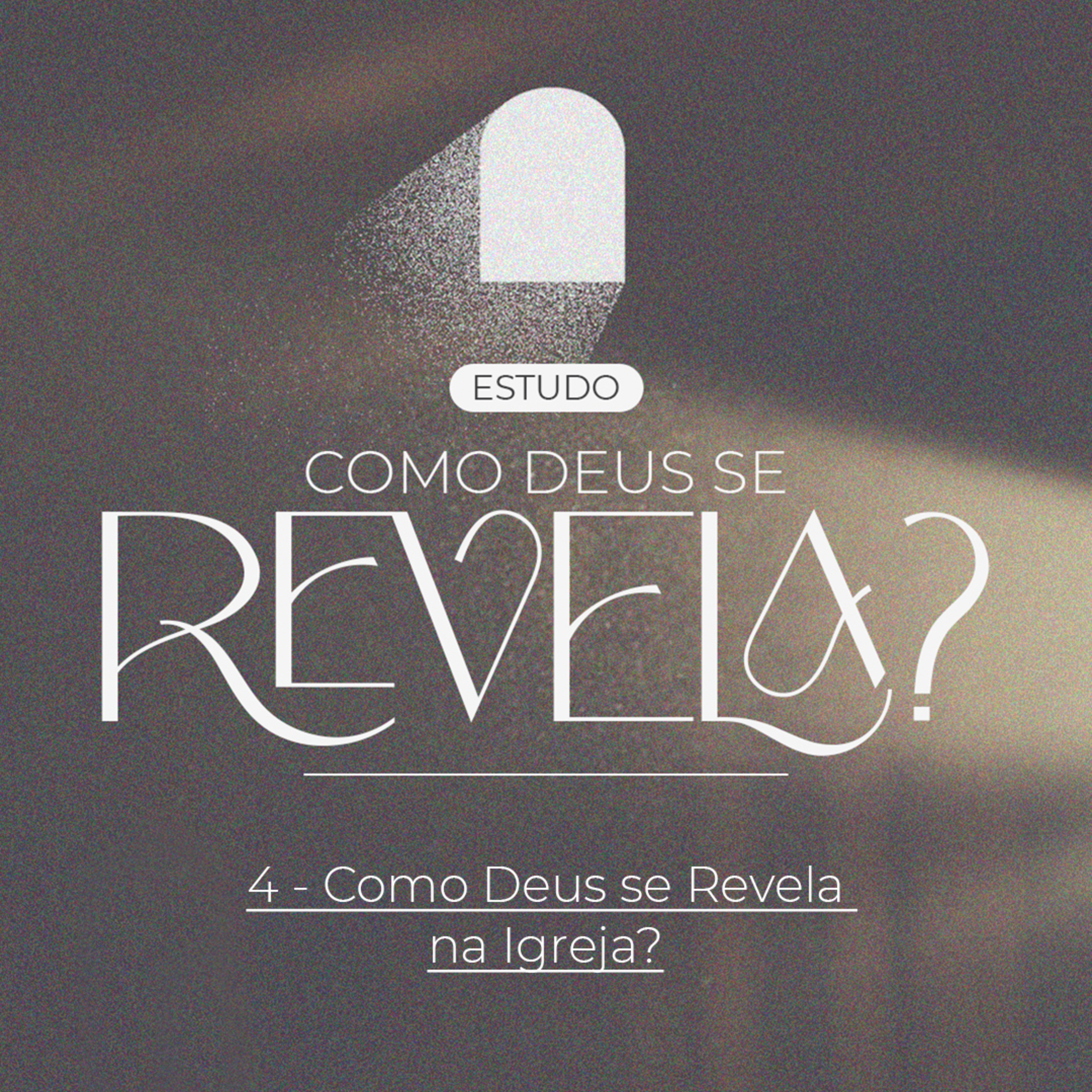 ESTUDO: COMO DEUS SE REVELA? | 4 - Como Deus se Revela na Igreja? episode artwork