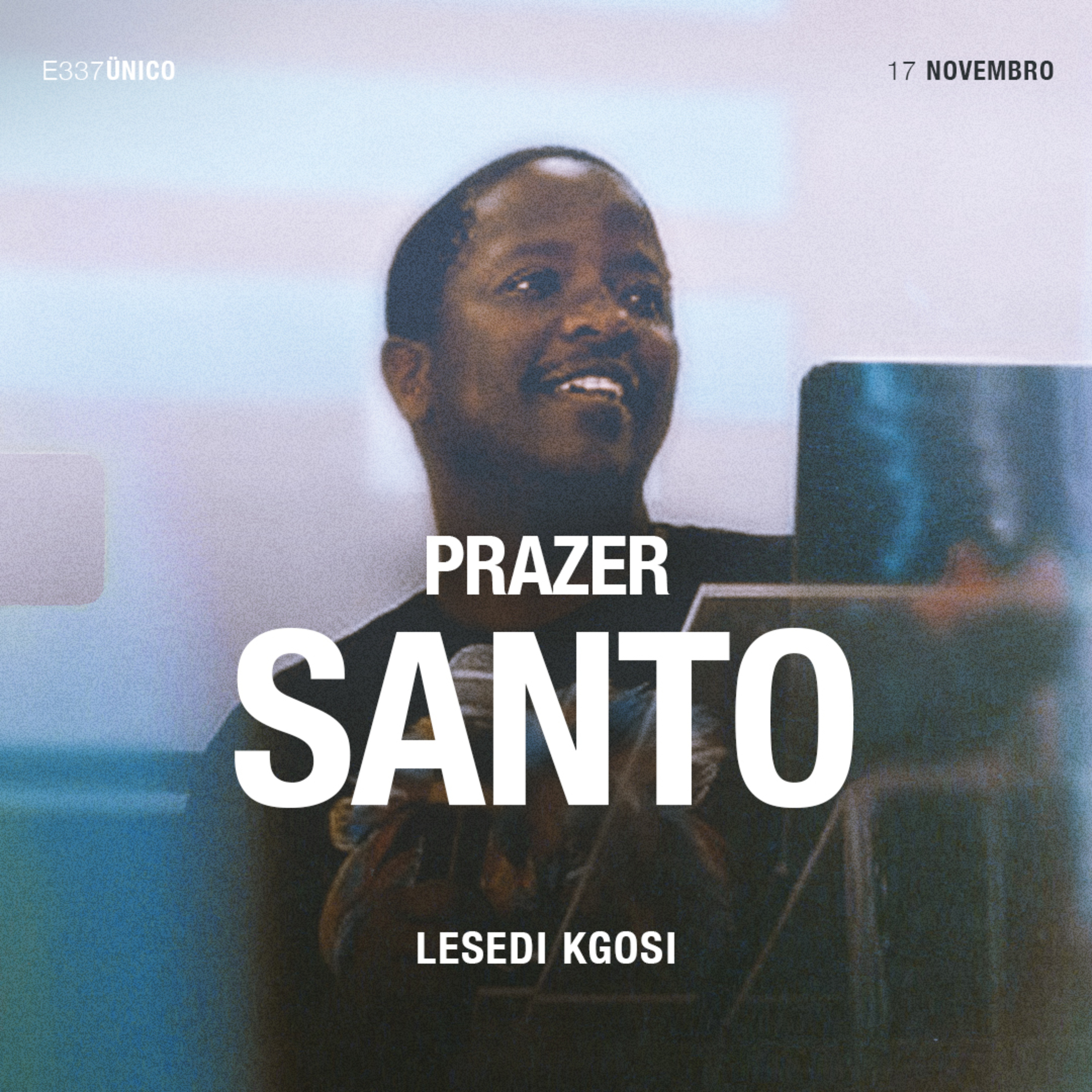 Prazer Santo - Lesedi Kgosi episode artwork