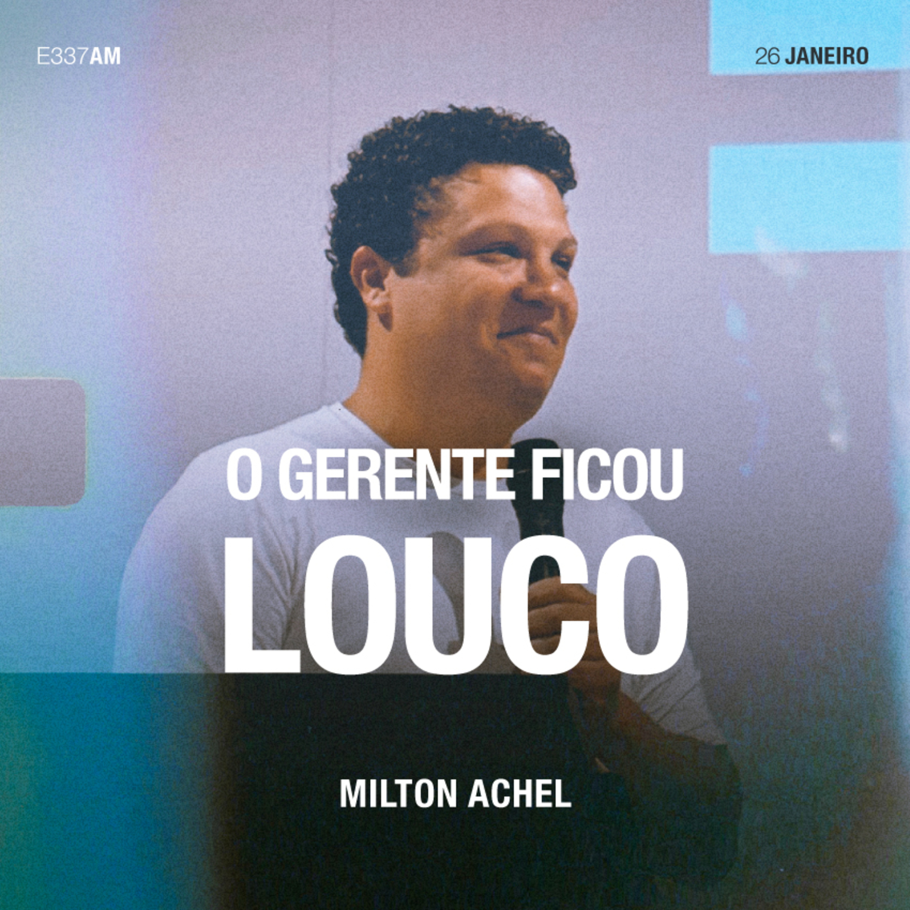 O Gerente Ficou Louco - Milton Achel episode artwork