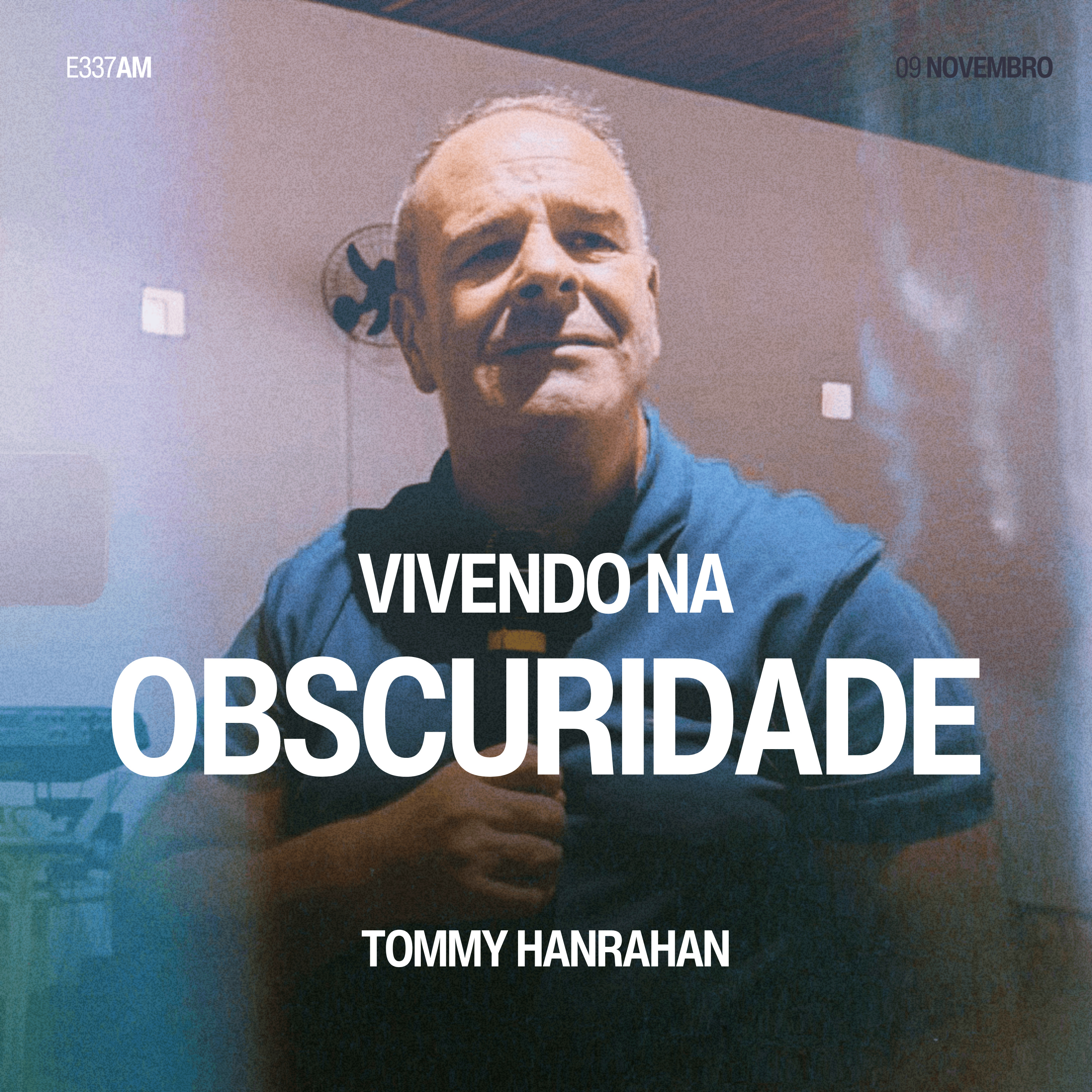 Vivendo na Obscuridade - Tommy Hanrahan episode artwork