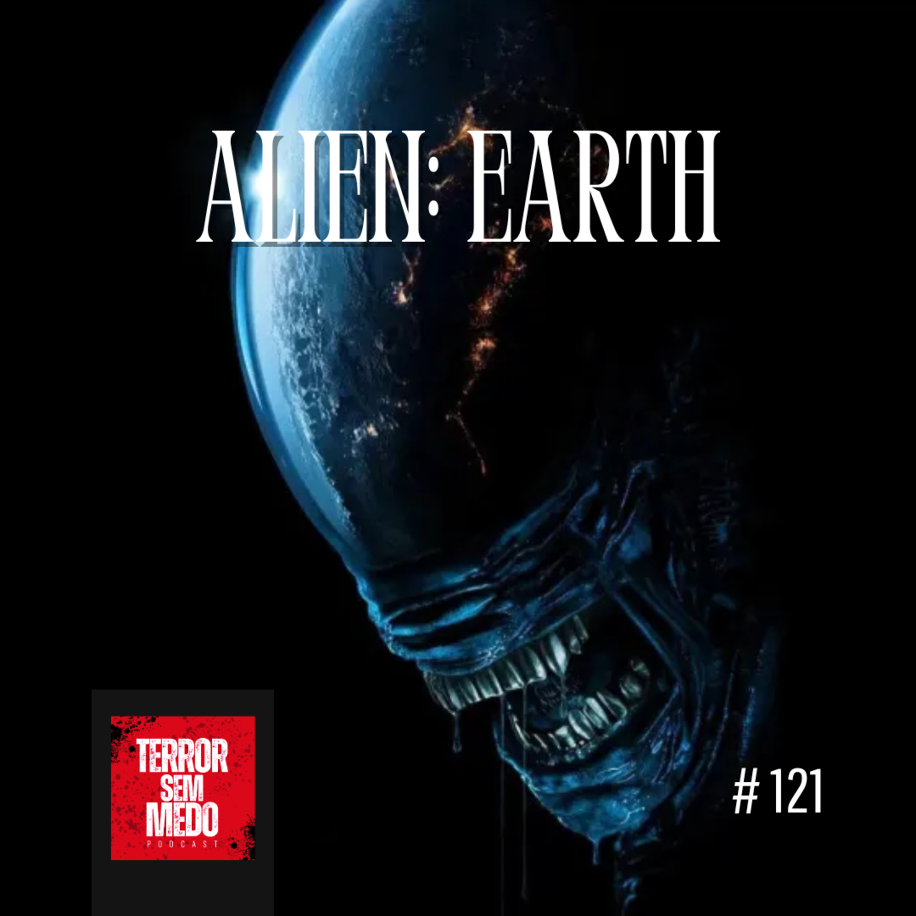 #121 - Alien Earth [feat. Sora e Matheus do @centralpandora] | Terror Sem Medo Podcast episode artwork