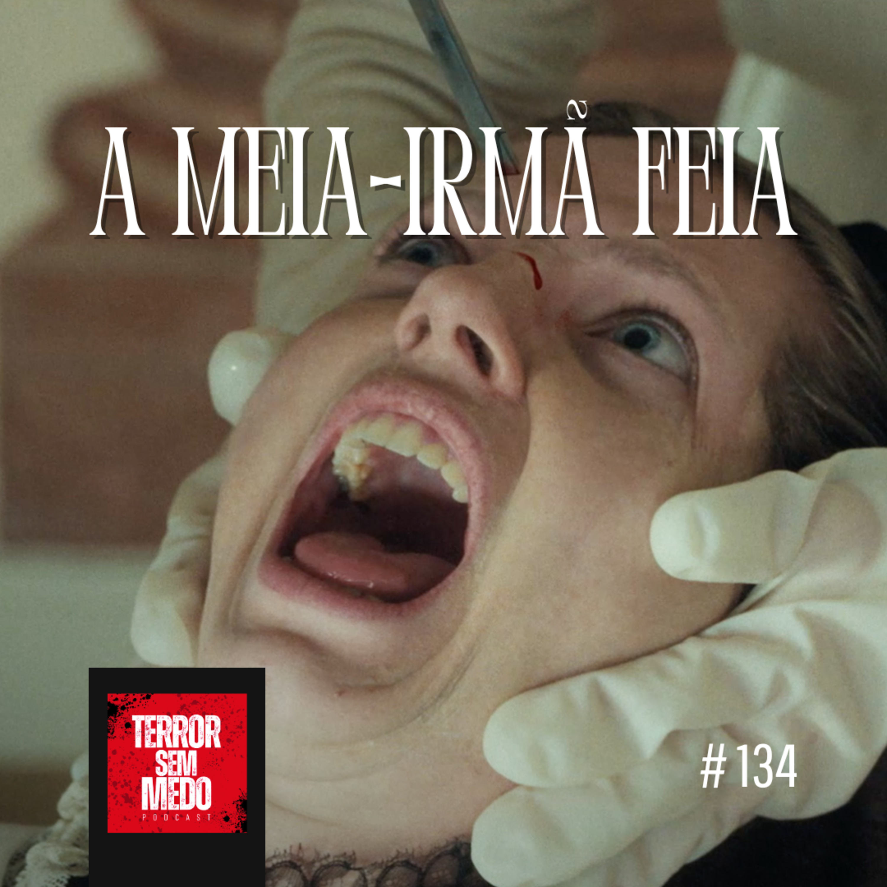 #134 - A Meia-Irmã Feia [feat. Thay Marciano] | Terror Sem Medo Podcast episode artwork