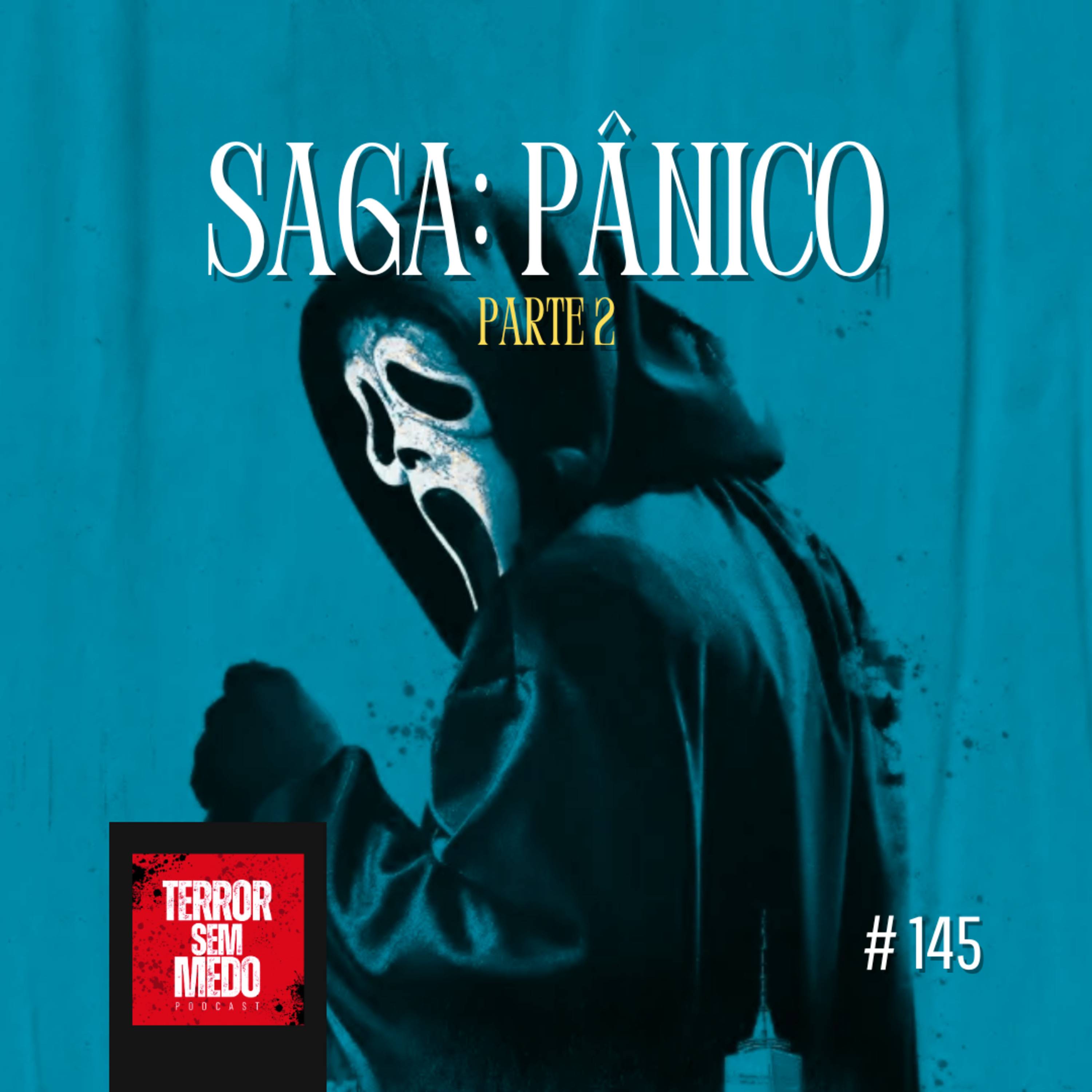 #145 - Saga: Pânico [Parte 2] | Terror Sem Medo Podcast episode artwork