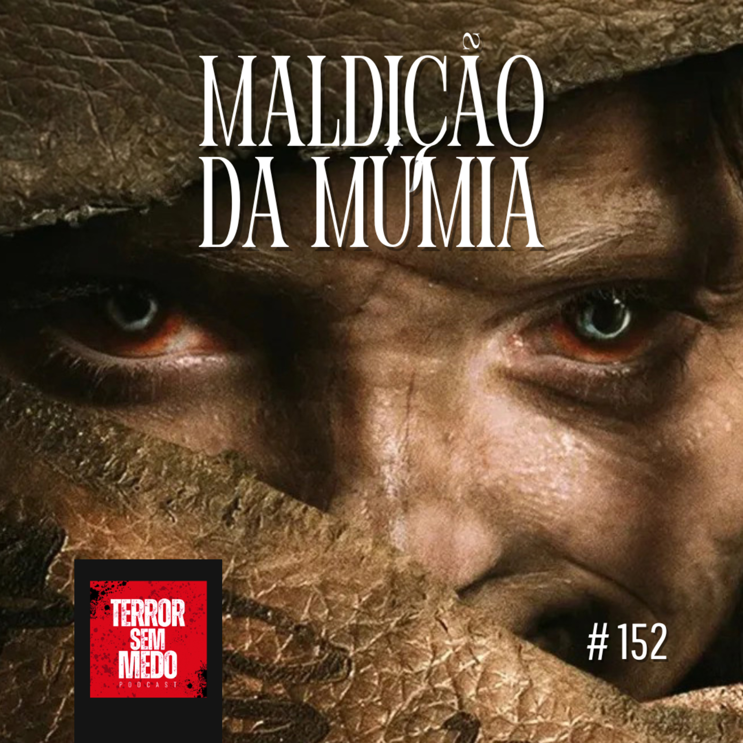 #152 - Maldição da Múmia [feat. Cris do @cincocenas] | Terror Sem Medo Podcast episode artwork