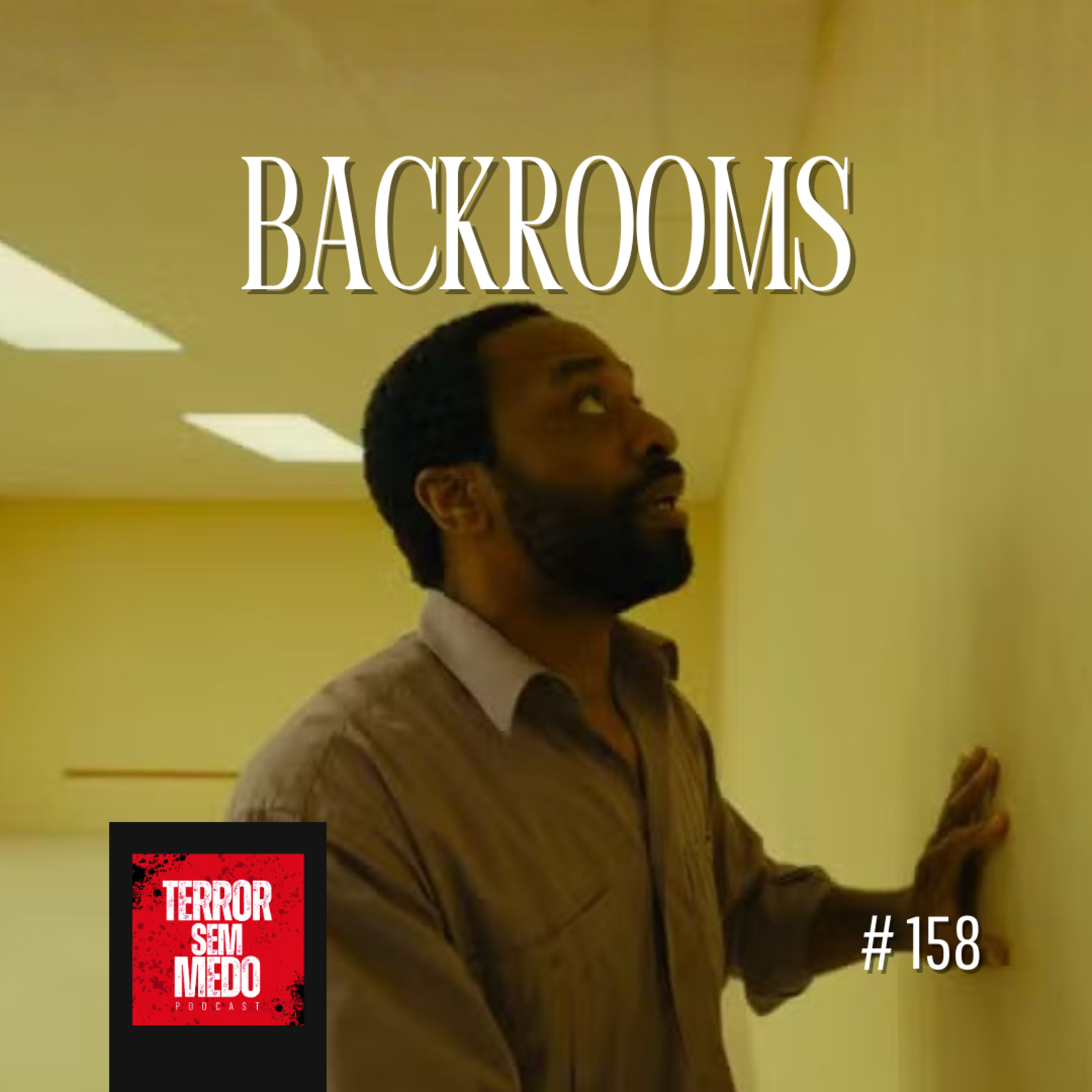 #158 - Backrooms [feat. Sil Perez das @rainhasdogritocast] | Terror Sem Medo Podcast episode artwork