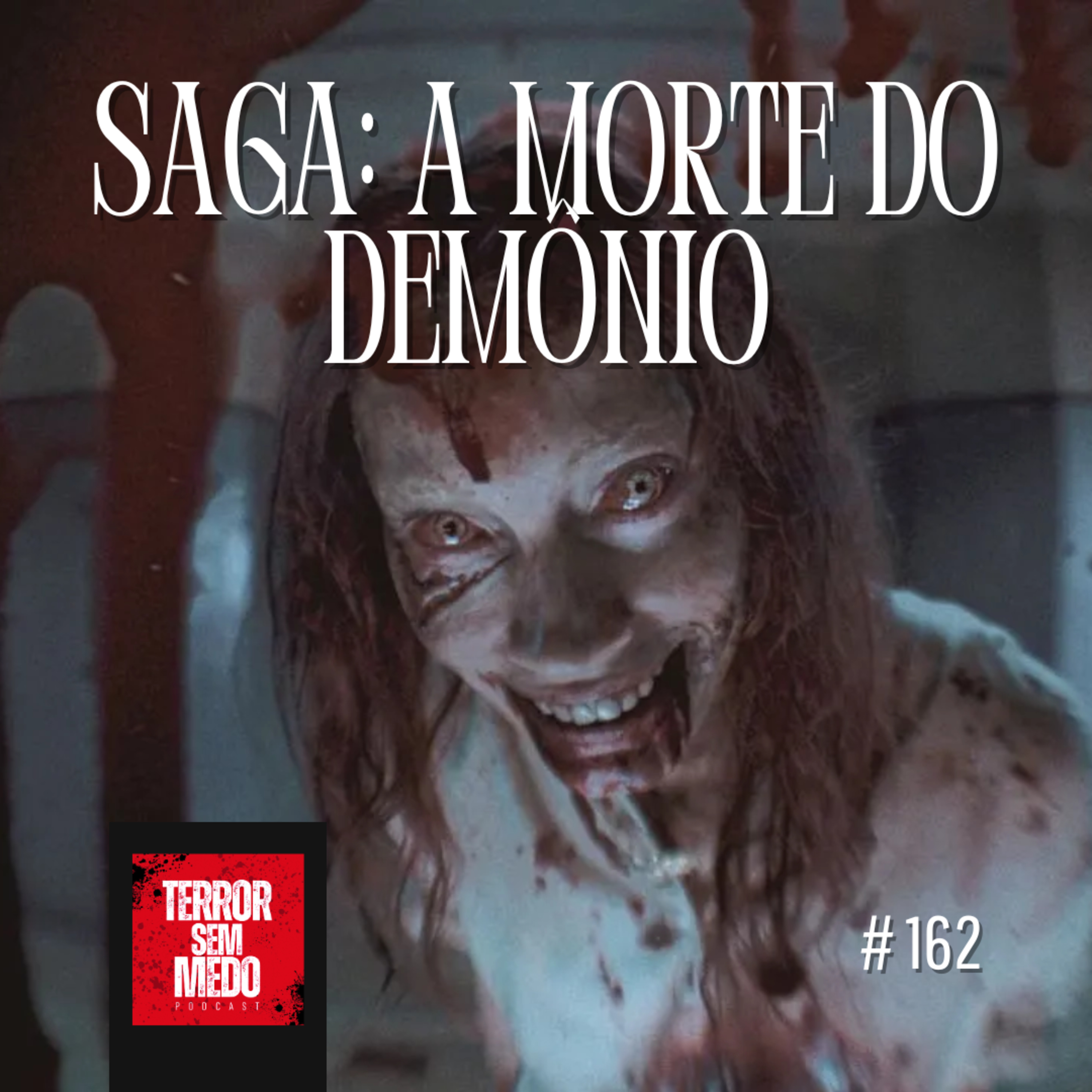 #162 - Saga: A Morte do Demônio [feat. @davicardoso95] Terror Sem Medo Podcast episode artwork
