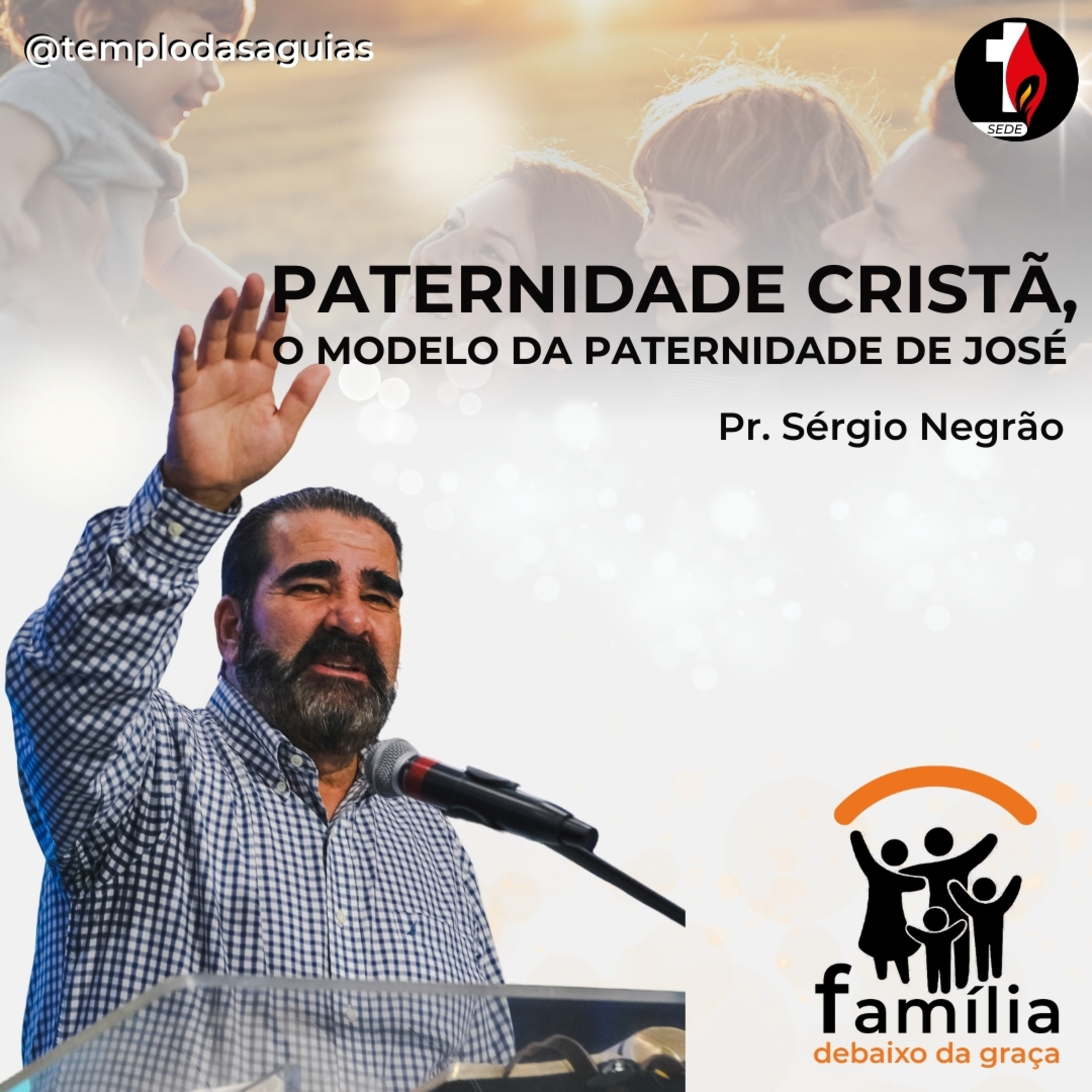 PATERNIDADE CRISTÃ, O MODELO DA PATERNIDADE DE JOSÉ | Pr. Sérgio Negrão episode artwork