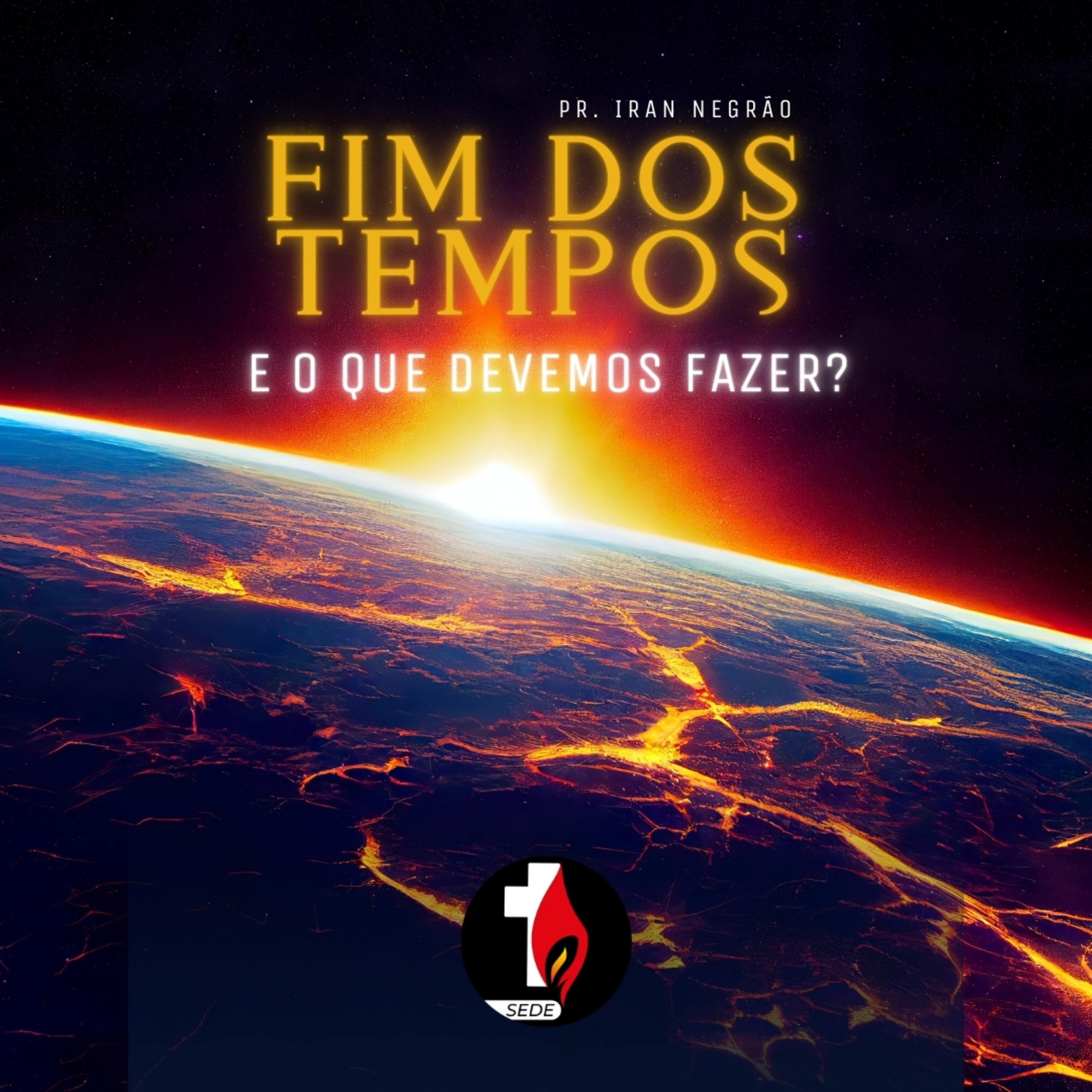 Fim dos tempos e o que devemos fazer | Pr. Iran Negrão episode artwork