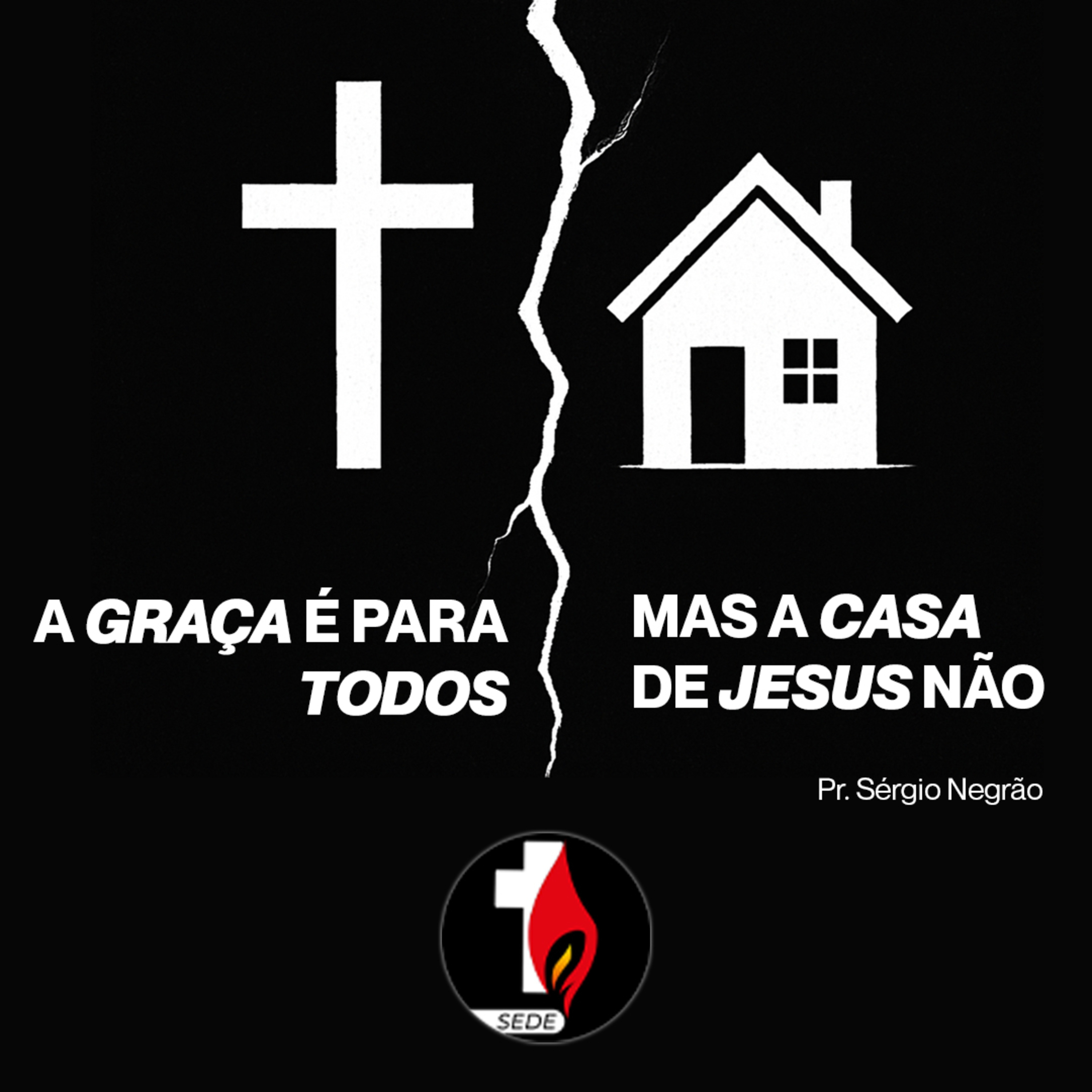 A graça é para todos, mas a casa de Jesus não | Pr. Sérgio Negrão episode artwork