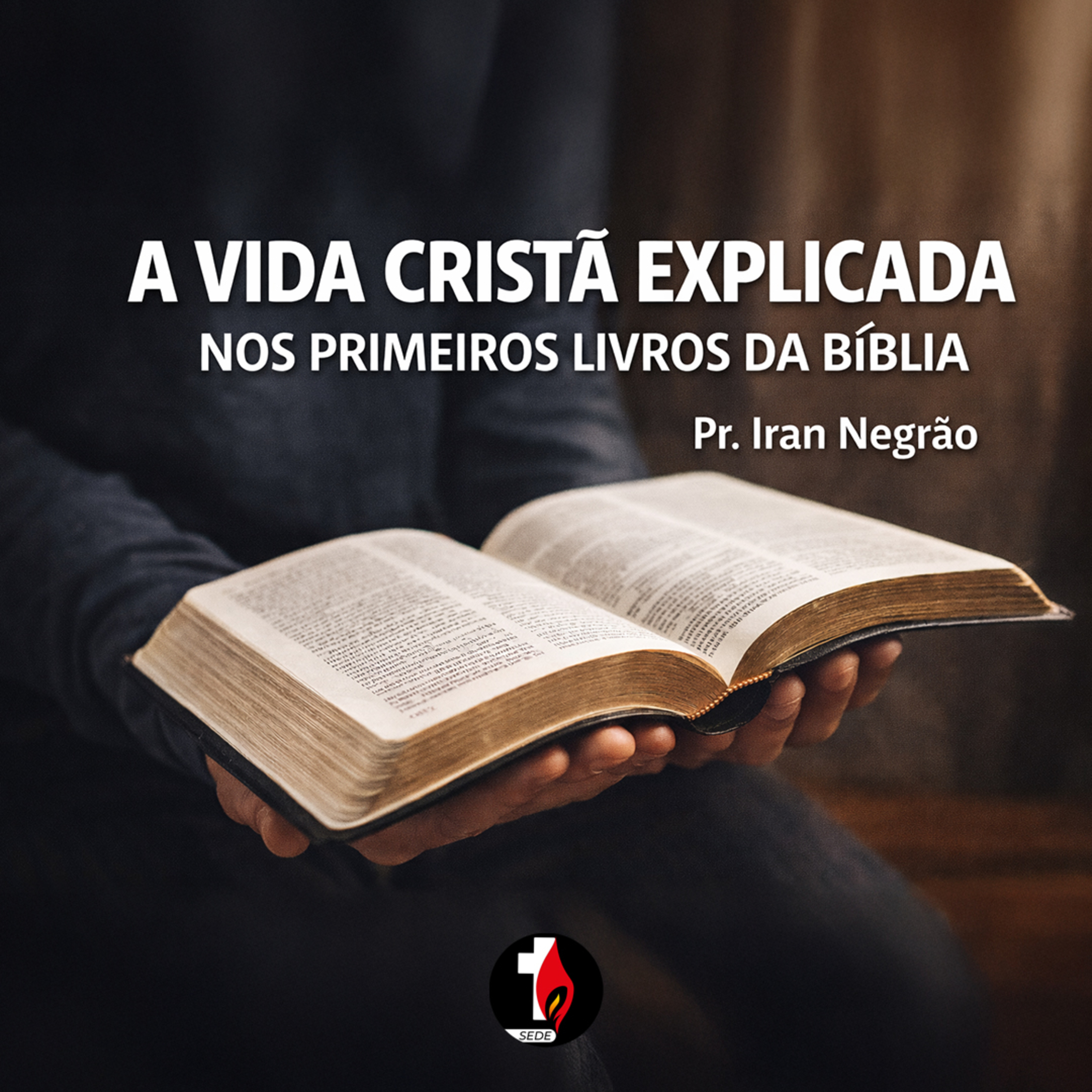 A vida cristã explicada nos primeiros livros da bíblia | Pr. Iran Negrão episode artwork