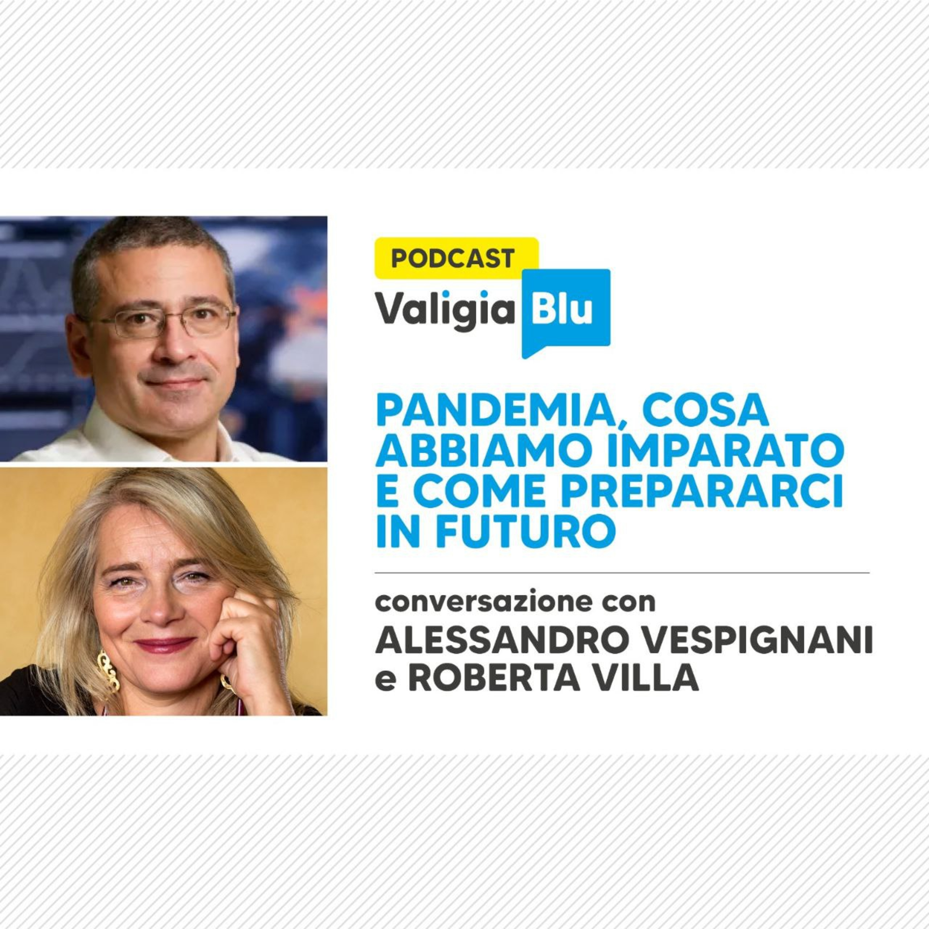 Pandemia, cosa abbiamo imparato e come prepararci in futuro”. Conversazione con Alessandro Vespignani e Roberta Villa episode artwork