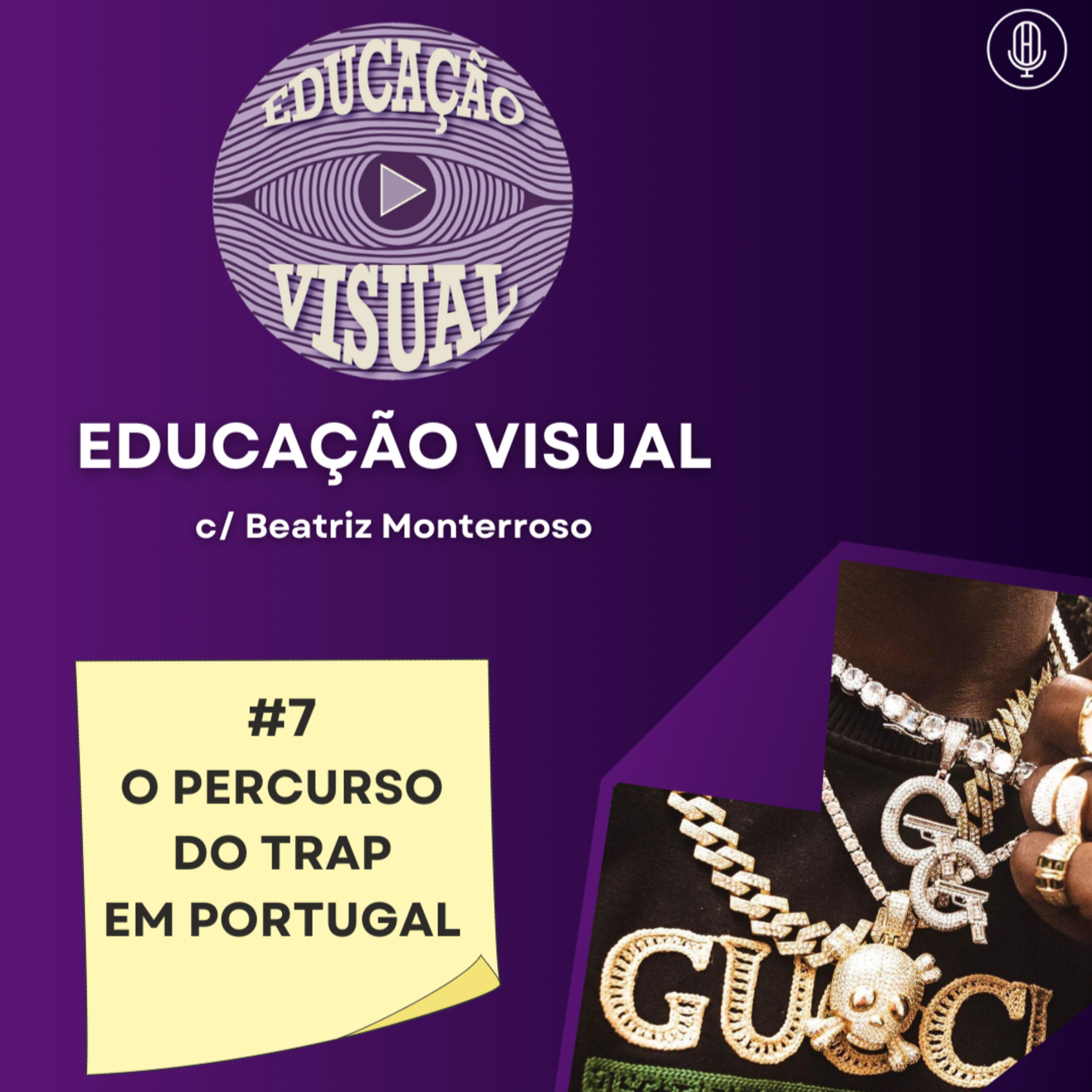 EDUCAÇÃO VISUAL #7 - O PERCURSO DO TRAP EM PORTUGAL C/ BEATRIZ MONTERROSO episode artwork
