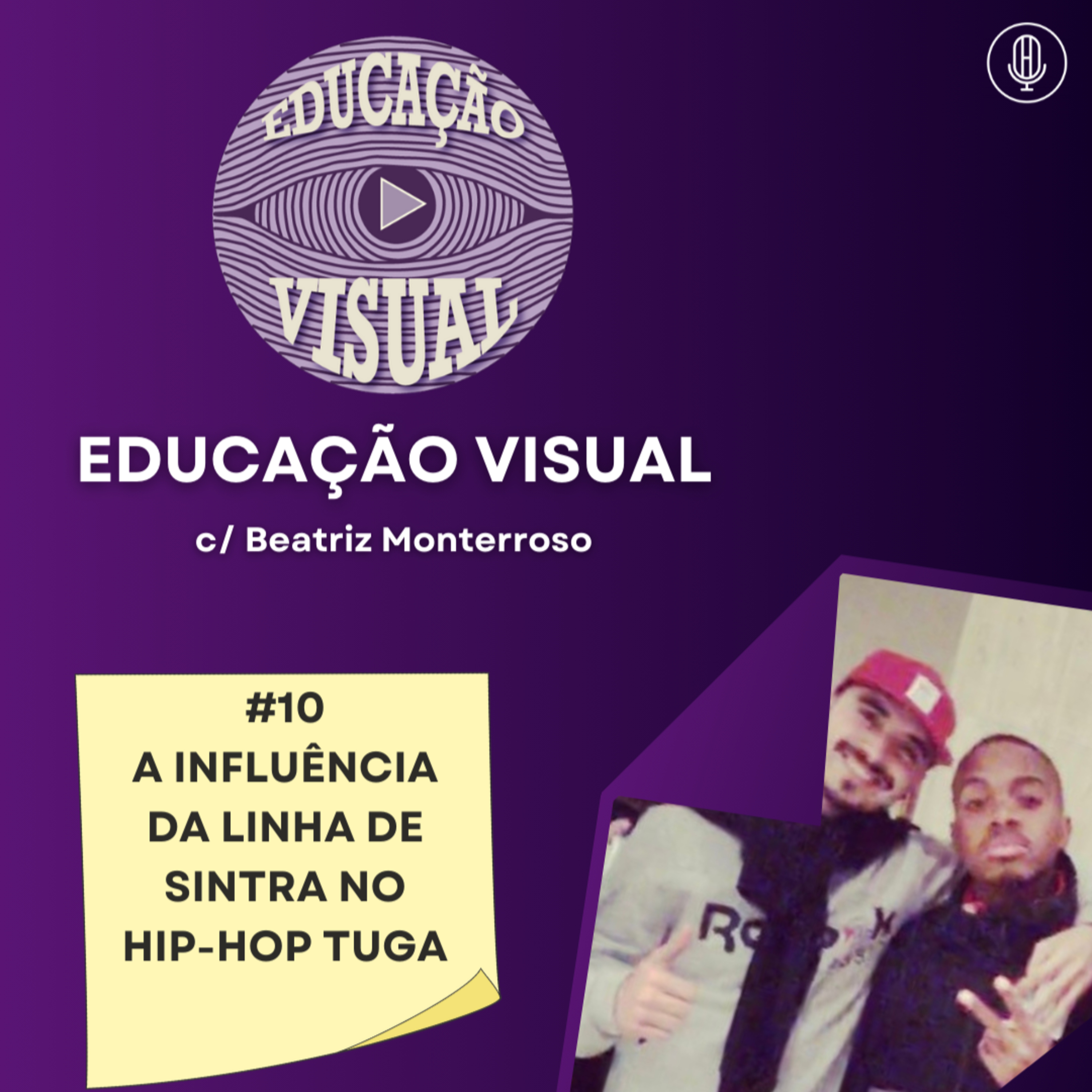 EDUCAÇÃO VISUAL #10 - A INFLUÊNCIA DA LINHA DE SINTRA NO HIP-HOP NACIONAL C/ BEATRIZ MONTERROSO episode artwork