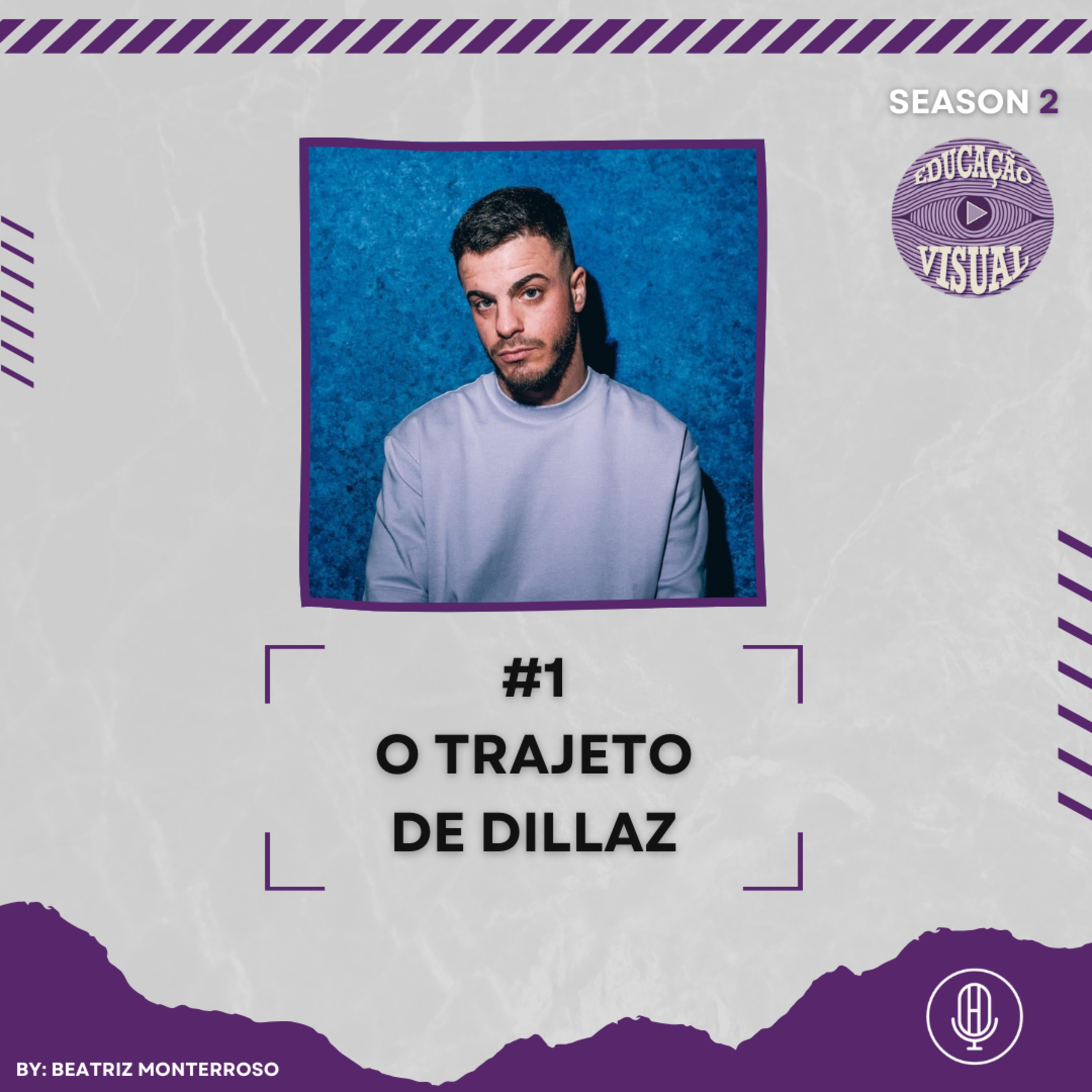 EDUCAÇÃO VISUAL T2 #1 - O TRAJETO DE DILLAZ C/ BEATRIZ MONTERROSO episode artwork