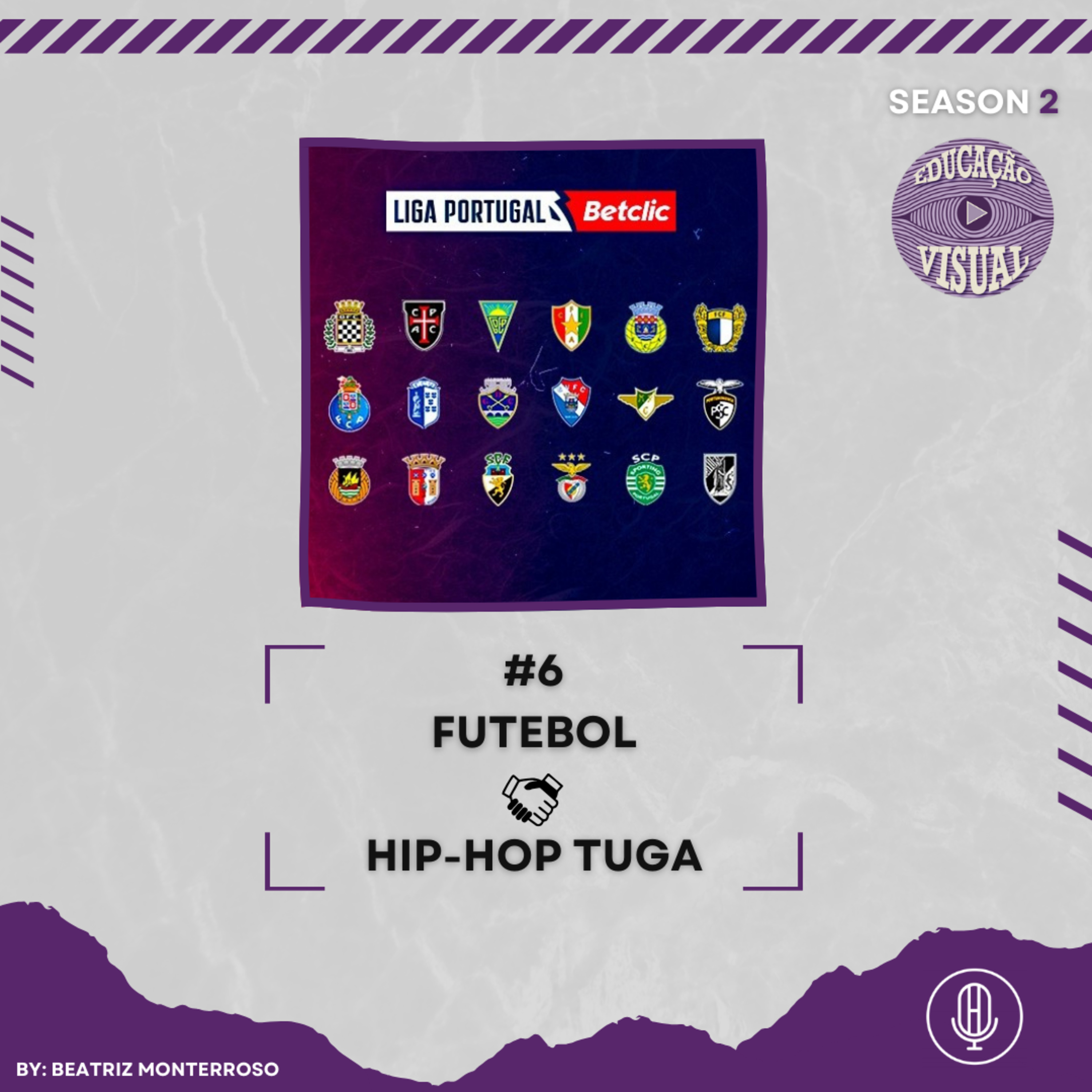 EDUCAÇÃO VISUAL T2 #6 - FUTEBOL X HIP-HOP TUGA C/ BEATRIZ MONTERROSO episode artwork